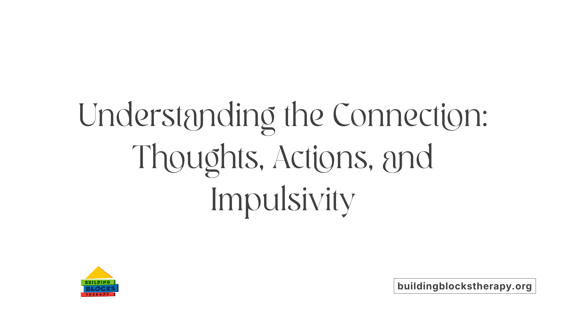 Understanding the Connection: Thoughts, Actions, and Impulsivity
