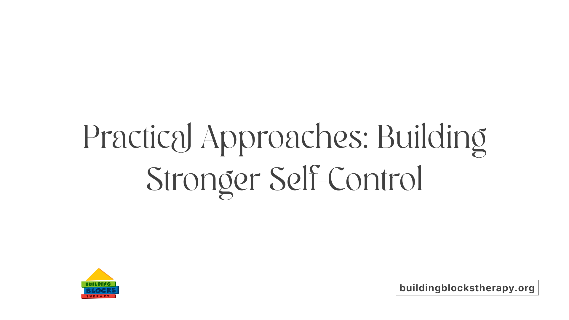 Practical Approaches: Building Stronger Self-Control
