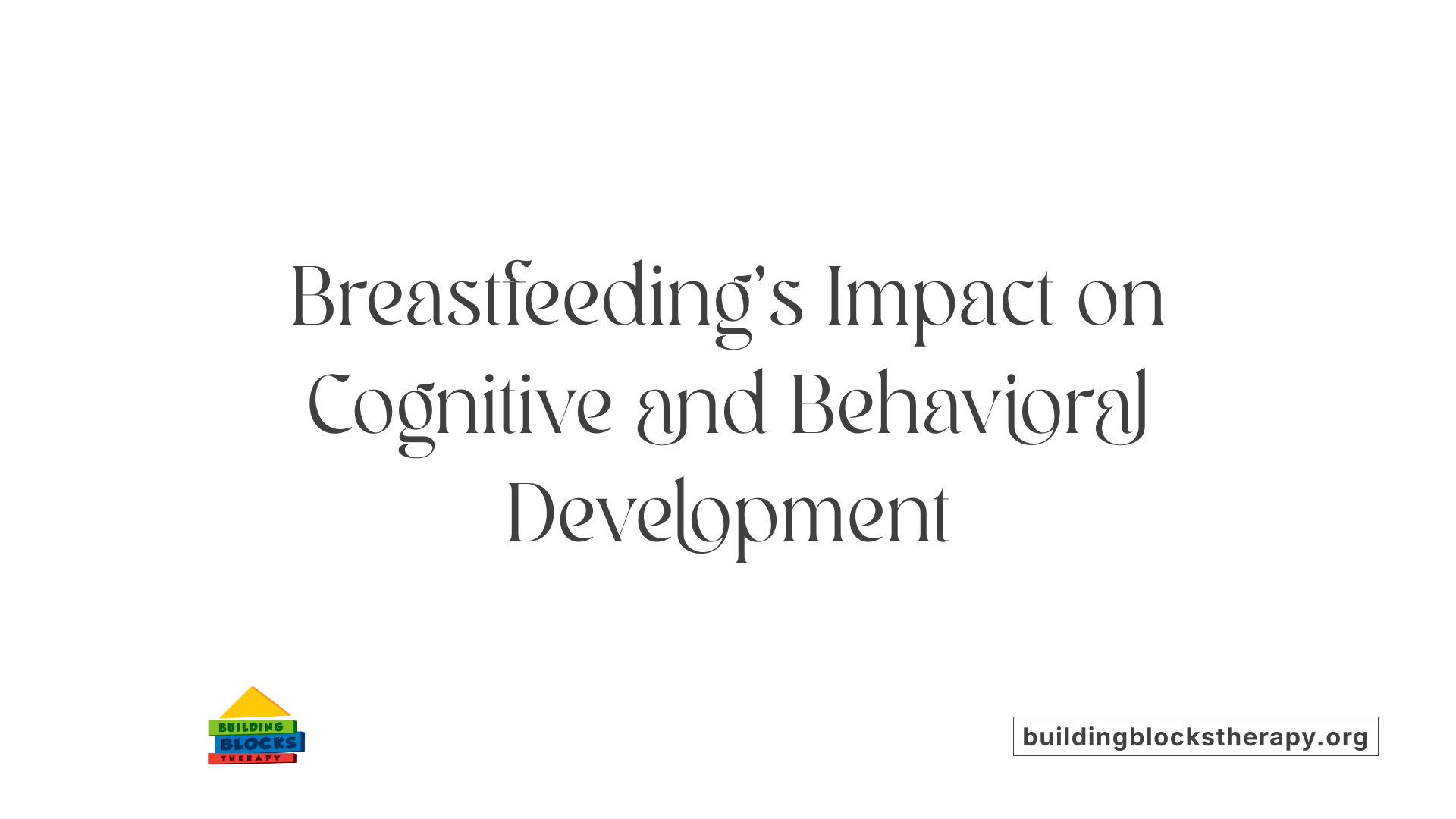 Breastfeeding's Impact on Cognitive and Behavioral Development