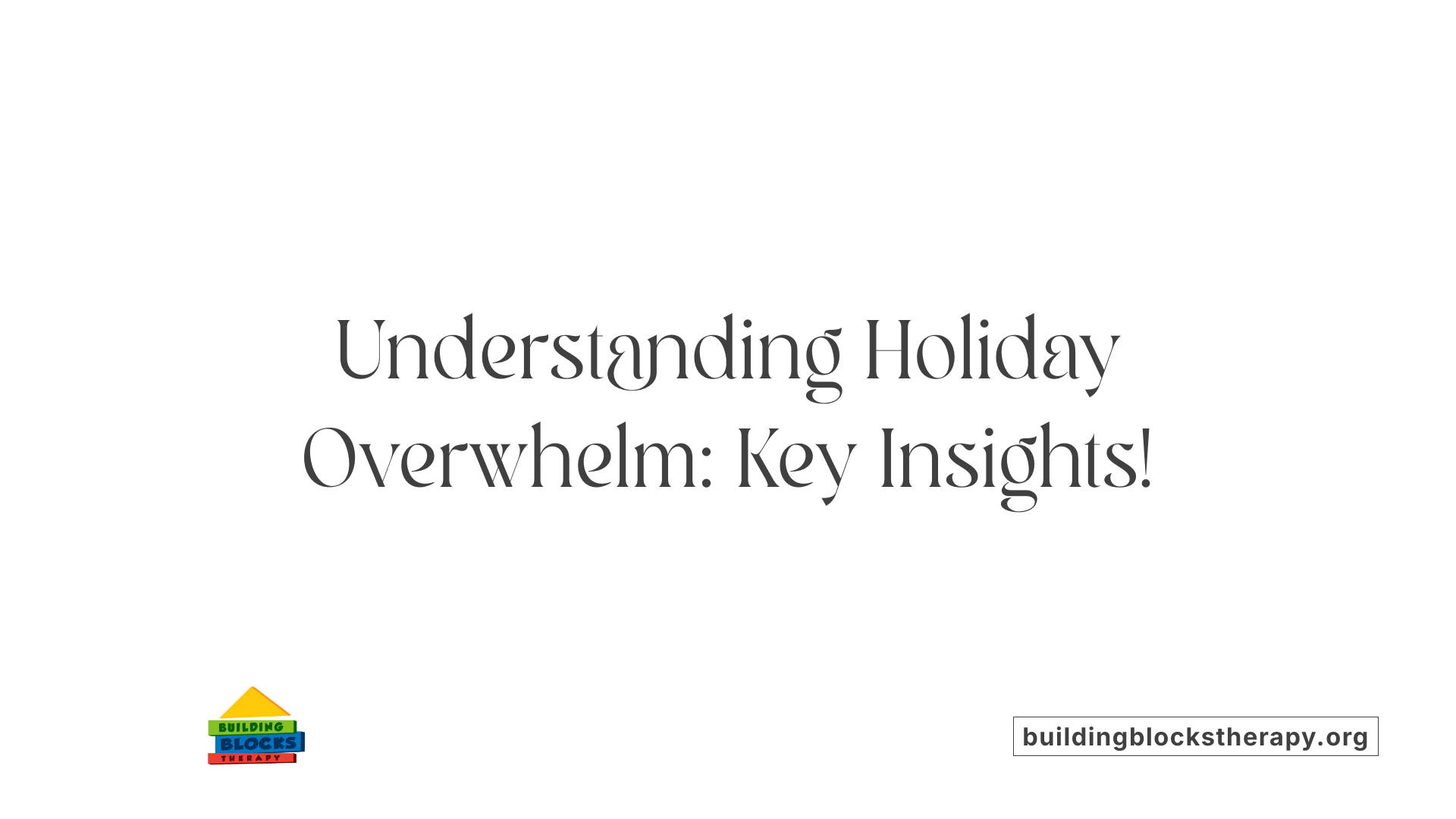 Understanding Holiday Overwhelm: Key Insights!
