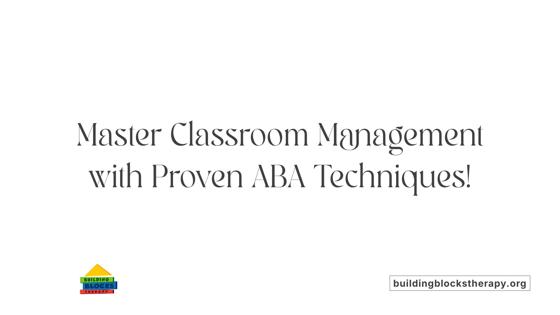 Master Classroom Management with Proven ABA Techniques!