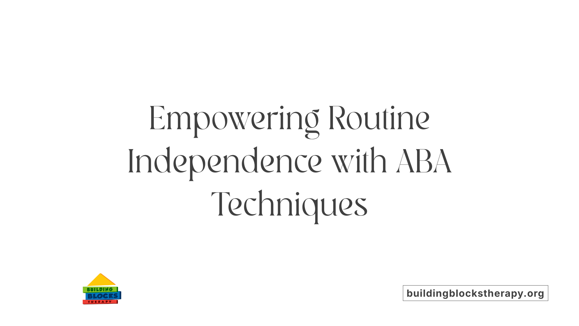 Empowering Routine Independence with ABA Techniques