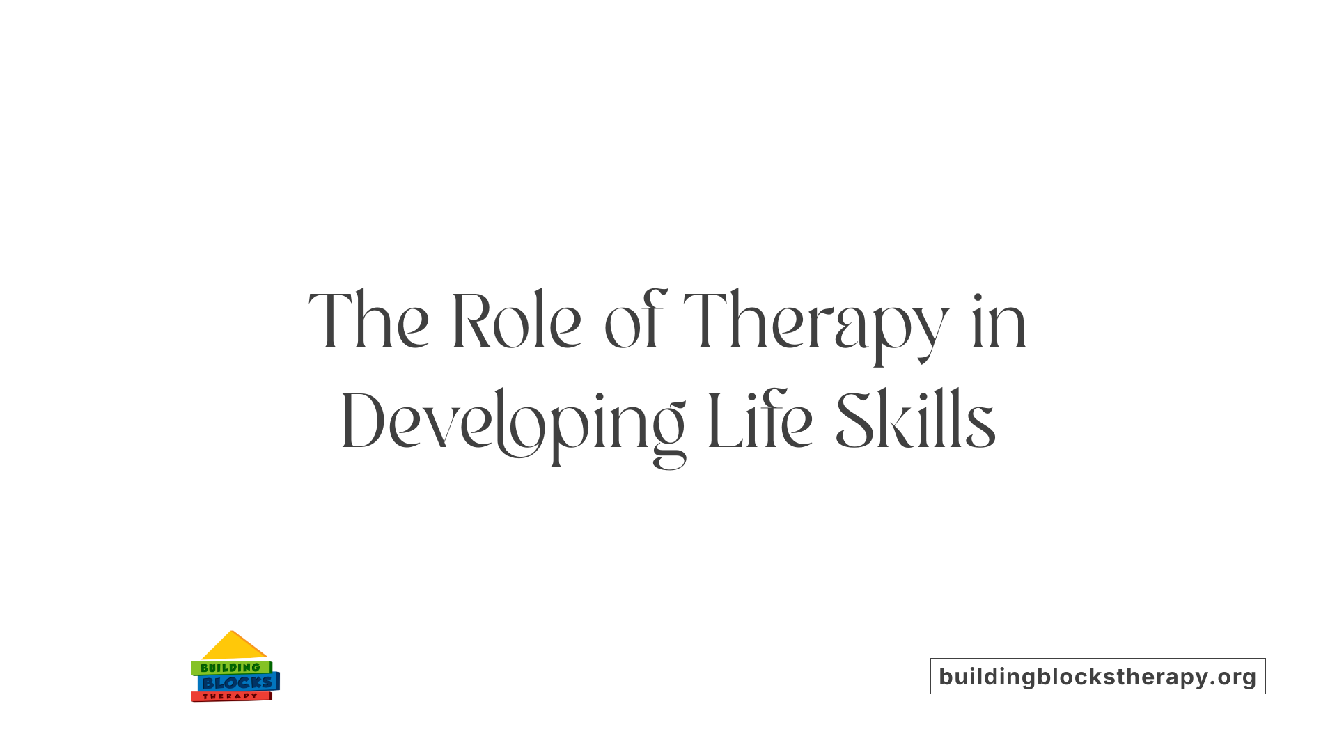 The Role of Therapy in Developing Life Skills