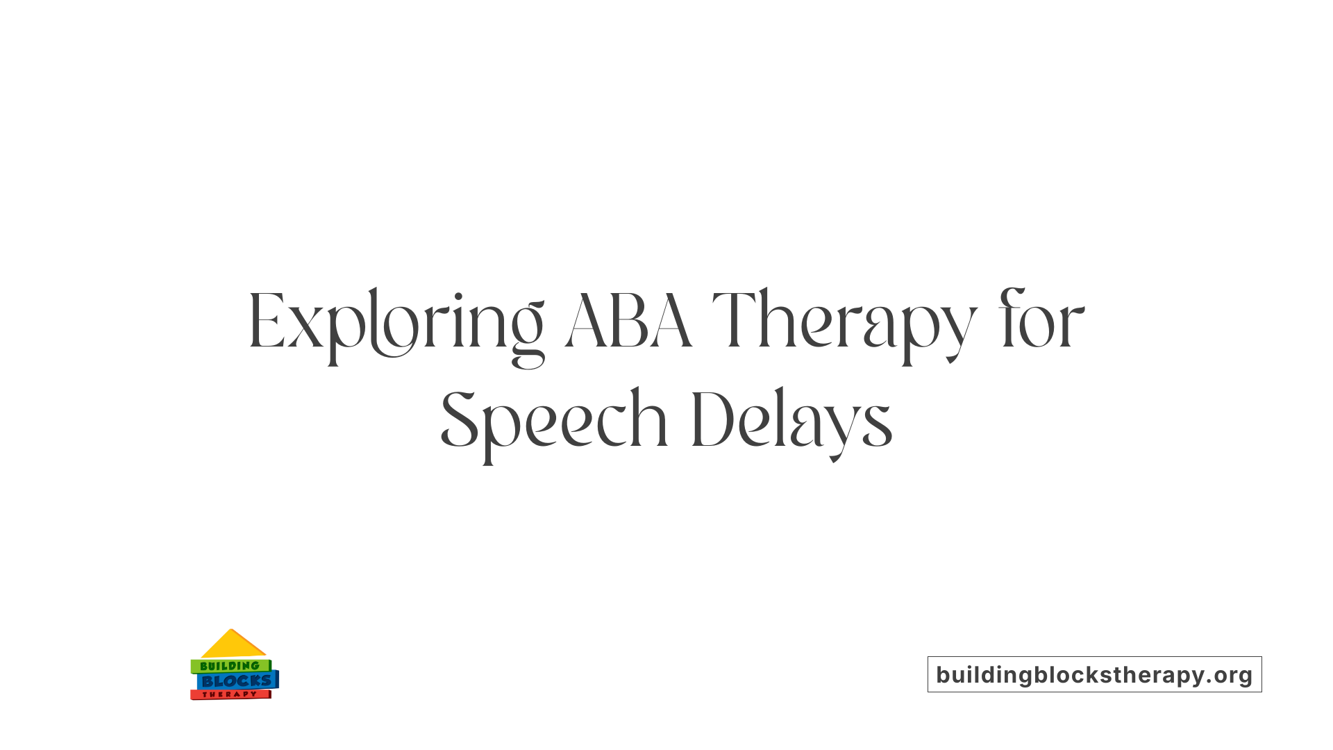 Exploring ABA Therapy for Speech Delays