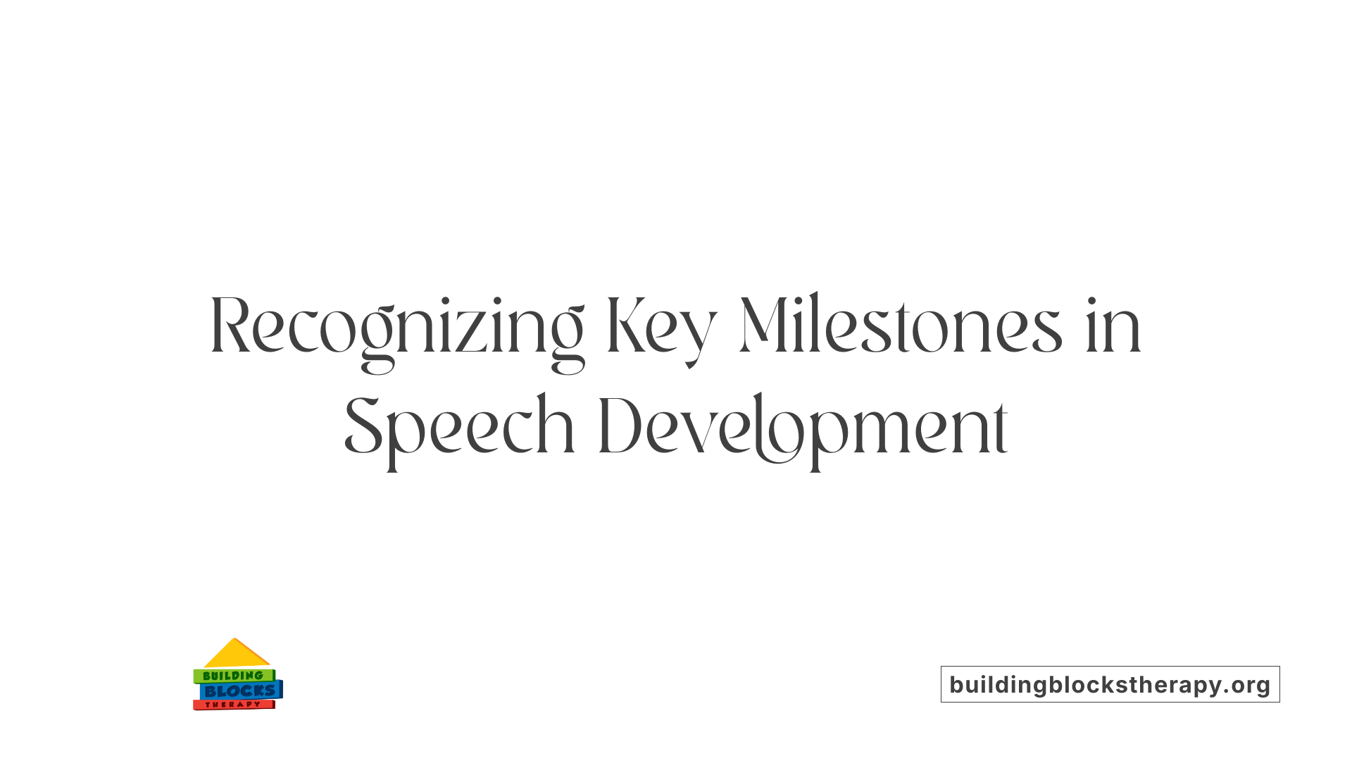 Recognizing Key Milestones in Speech Development