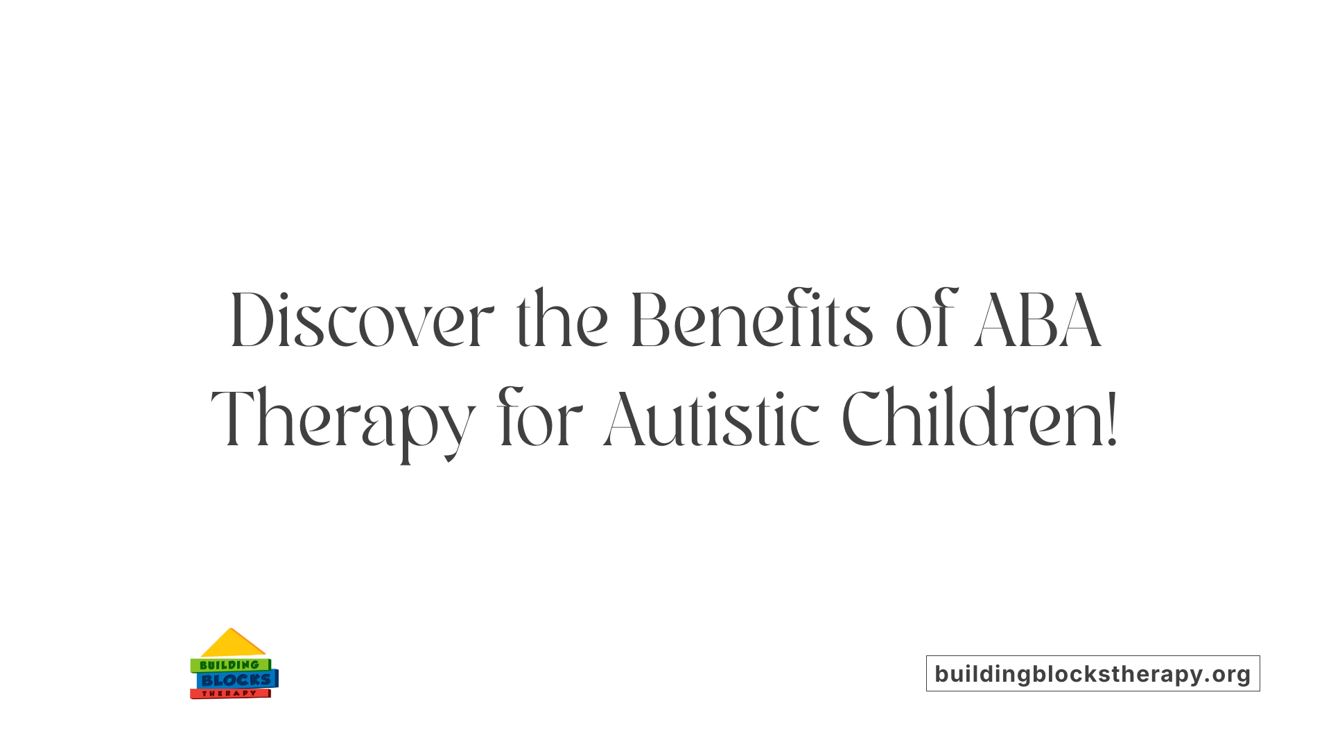 Discover the Benefits of ABA Therapy for Autistic Children!