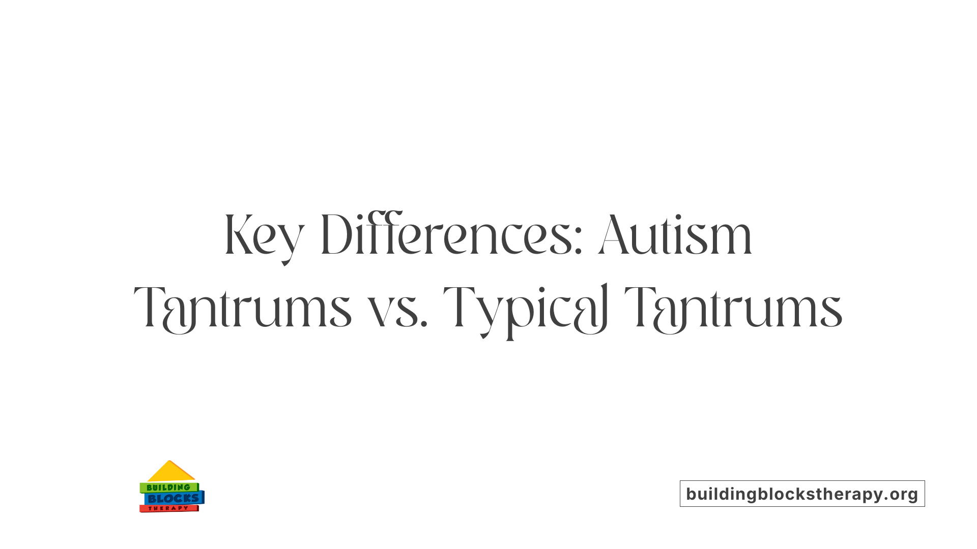 Key Differences: Autism Tantrums vs. Typical Tantrums