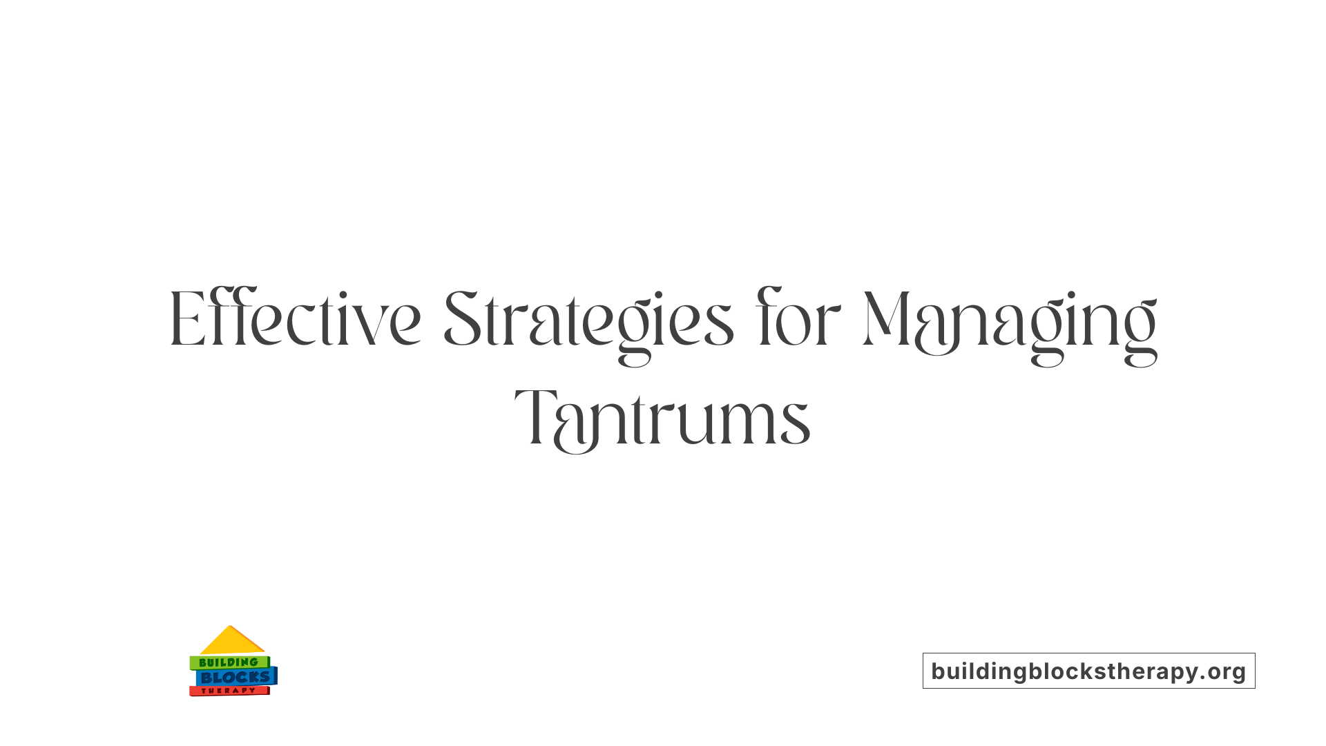 Effective Strategies for Managing Tantrums