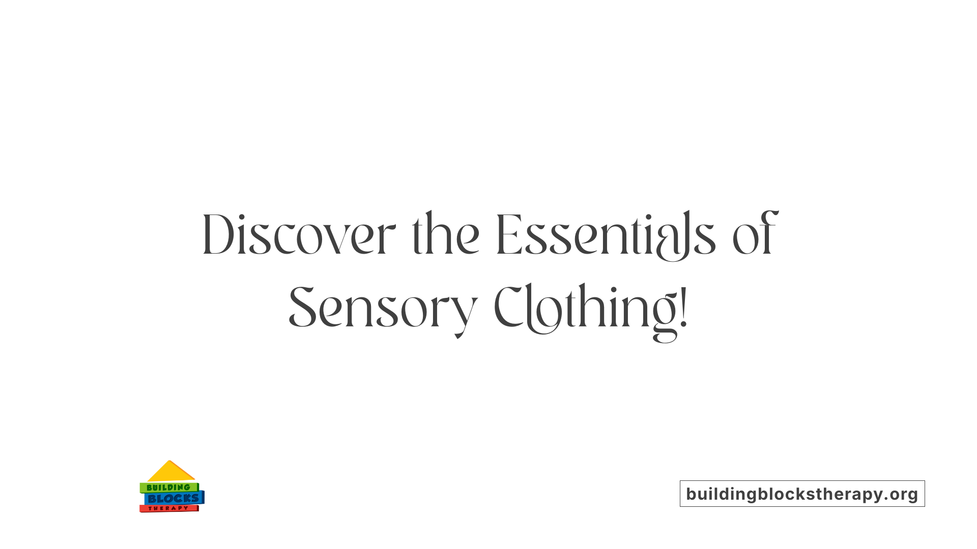 Discover the Essentials of Sensory Clothing!
