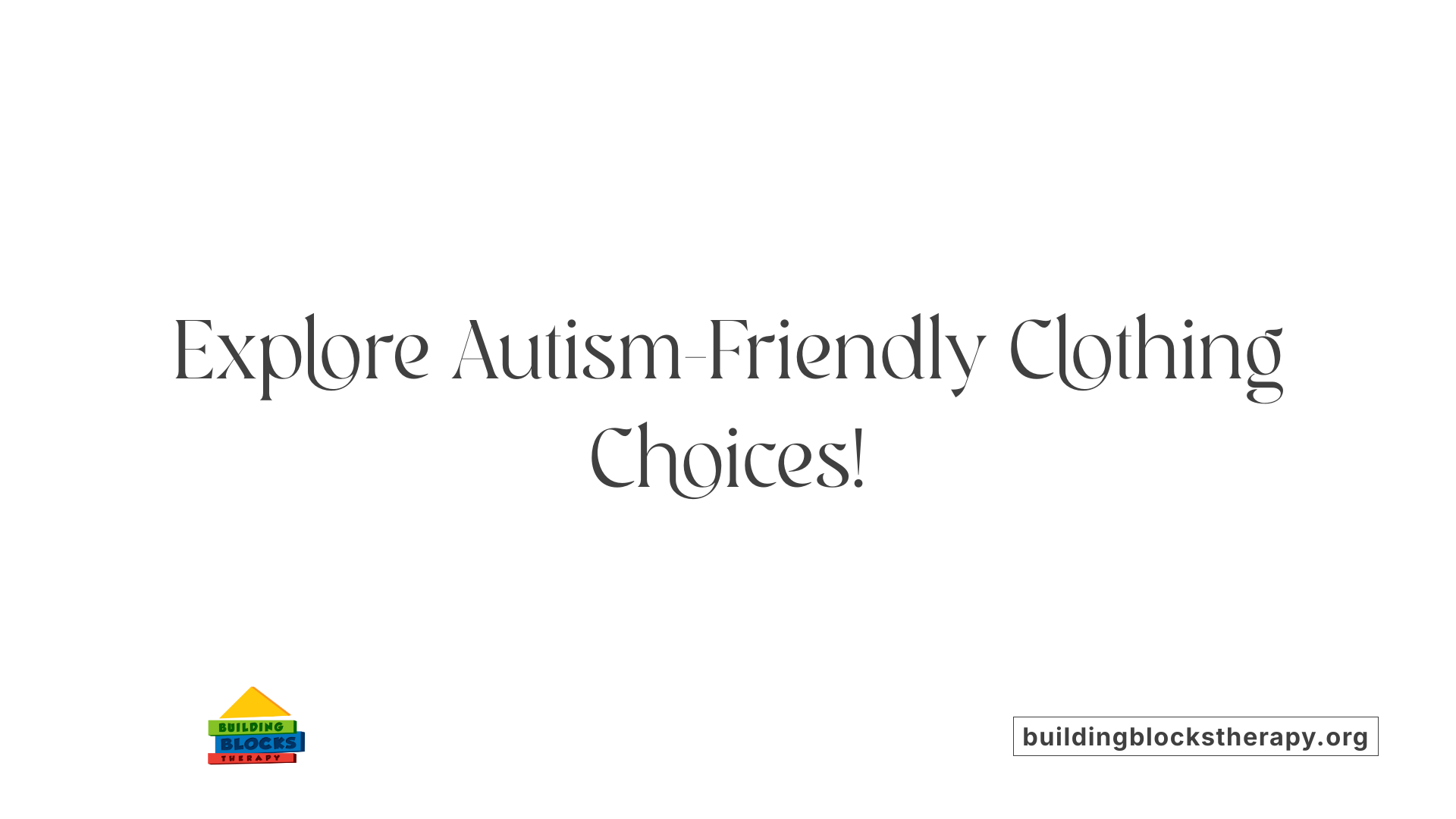 Explore Autism-Friendly Clothing Choices!