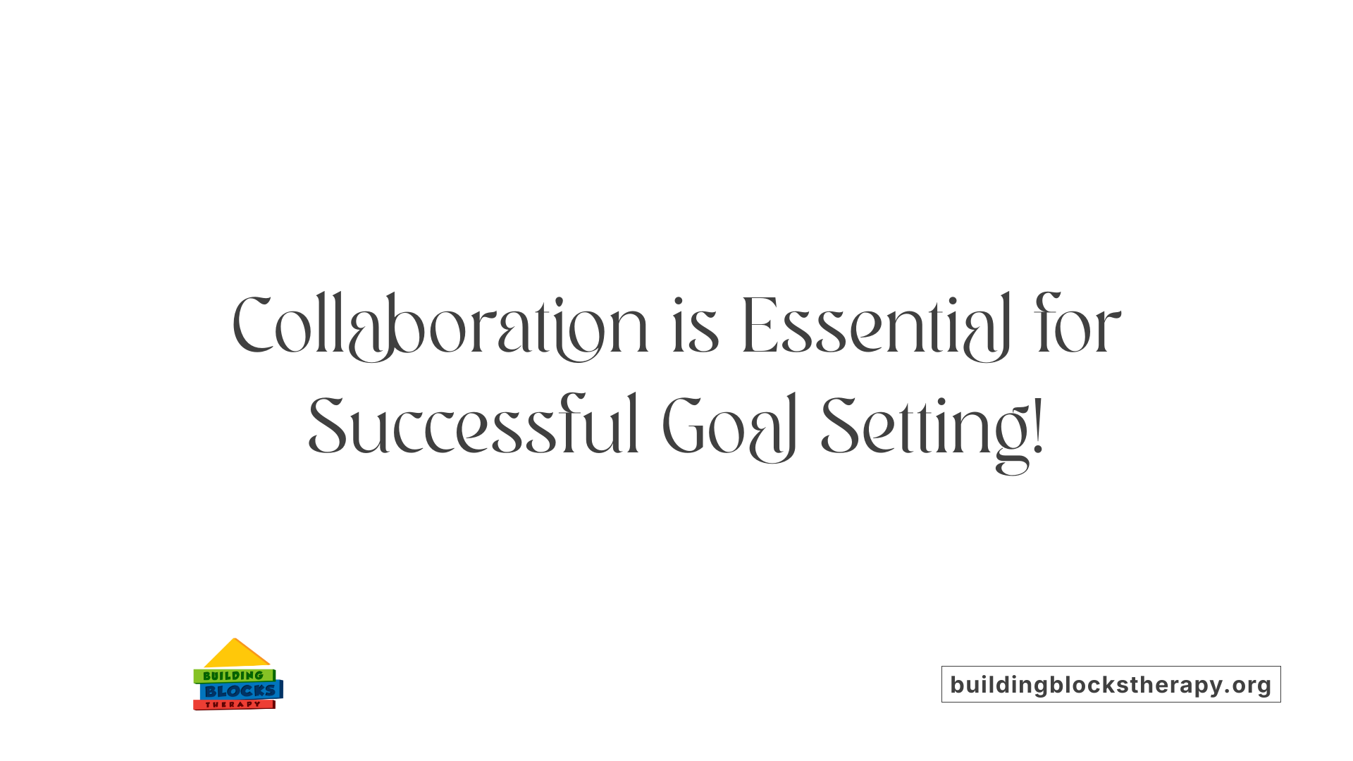 Collaboration is Essential for Successful Goal Setting!