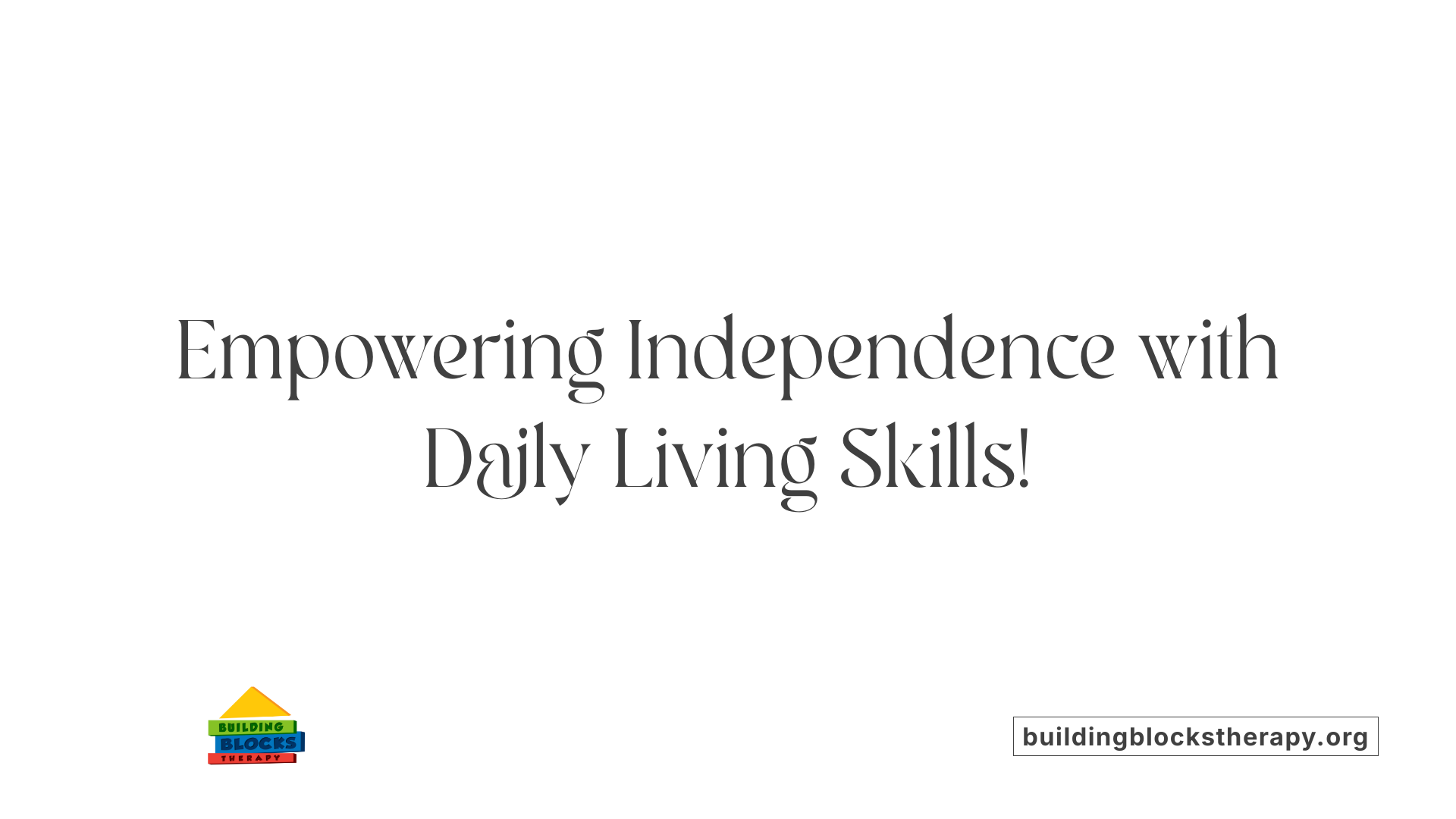 Empowering Independence with Daily Living Skills!