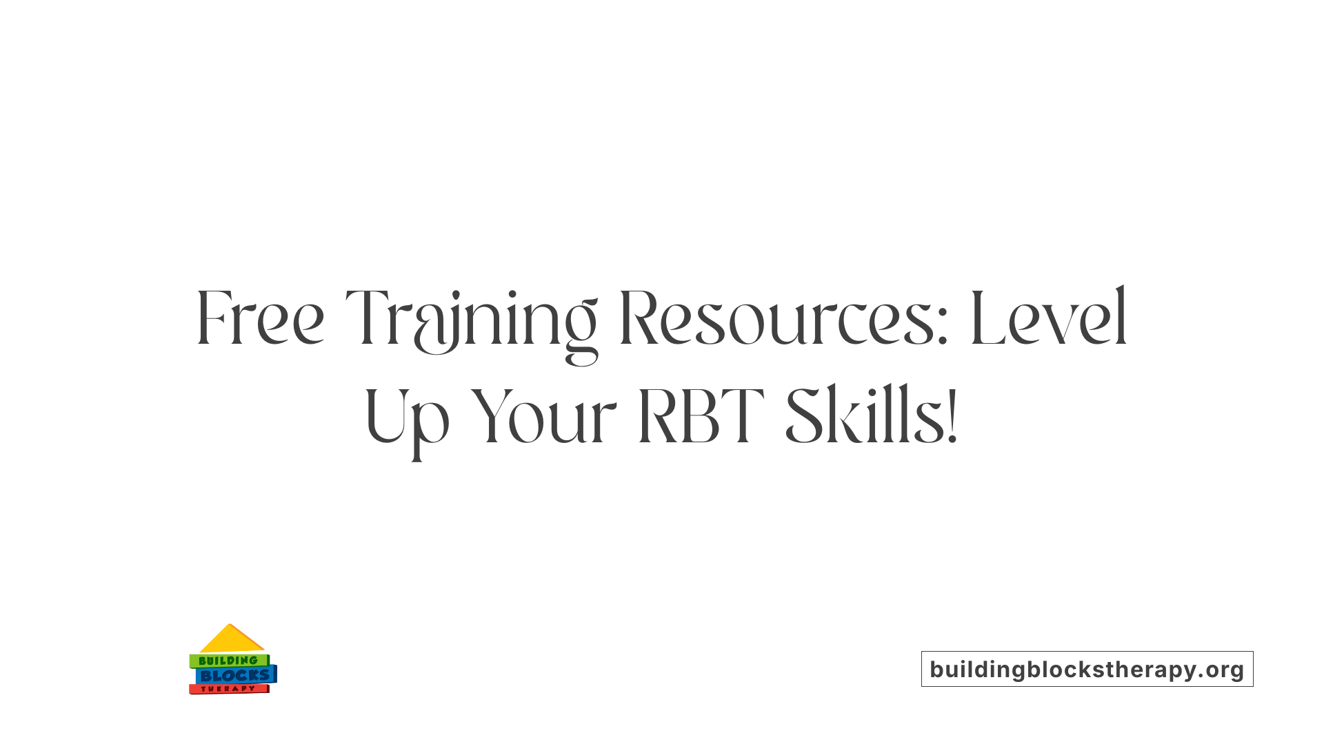 Free Training Resources: Level Up Your RBT Skills!