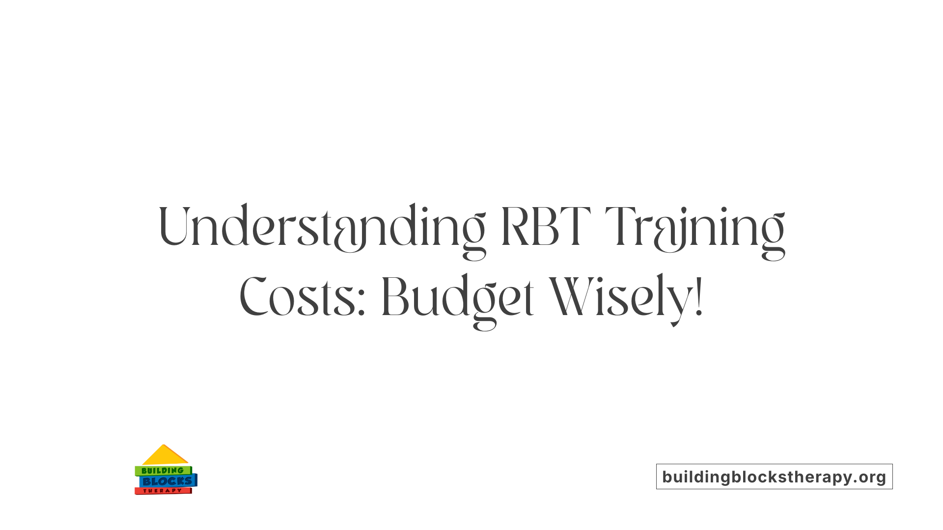 Understanding RBT Training Costs: Budget Wisely!