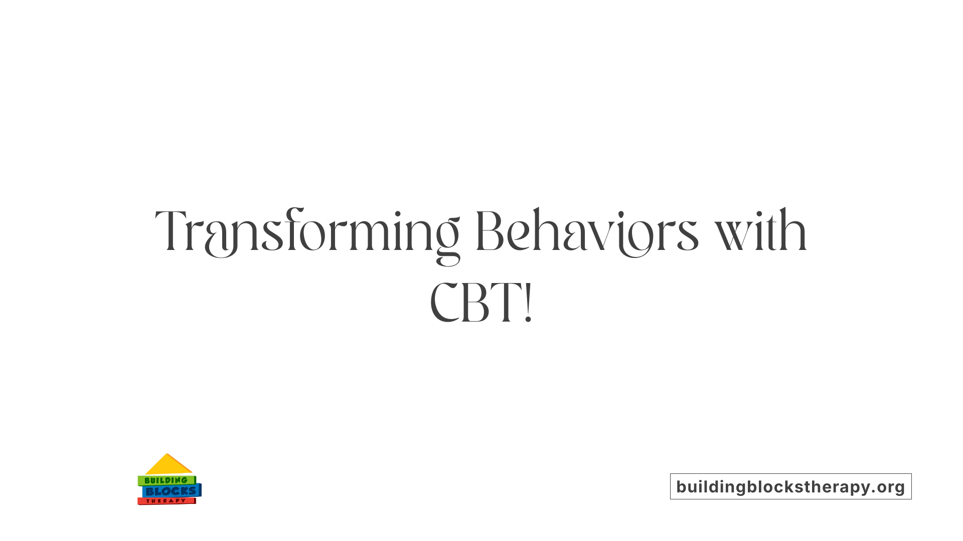 Transforming Behaviors with CBT!