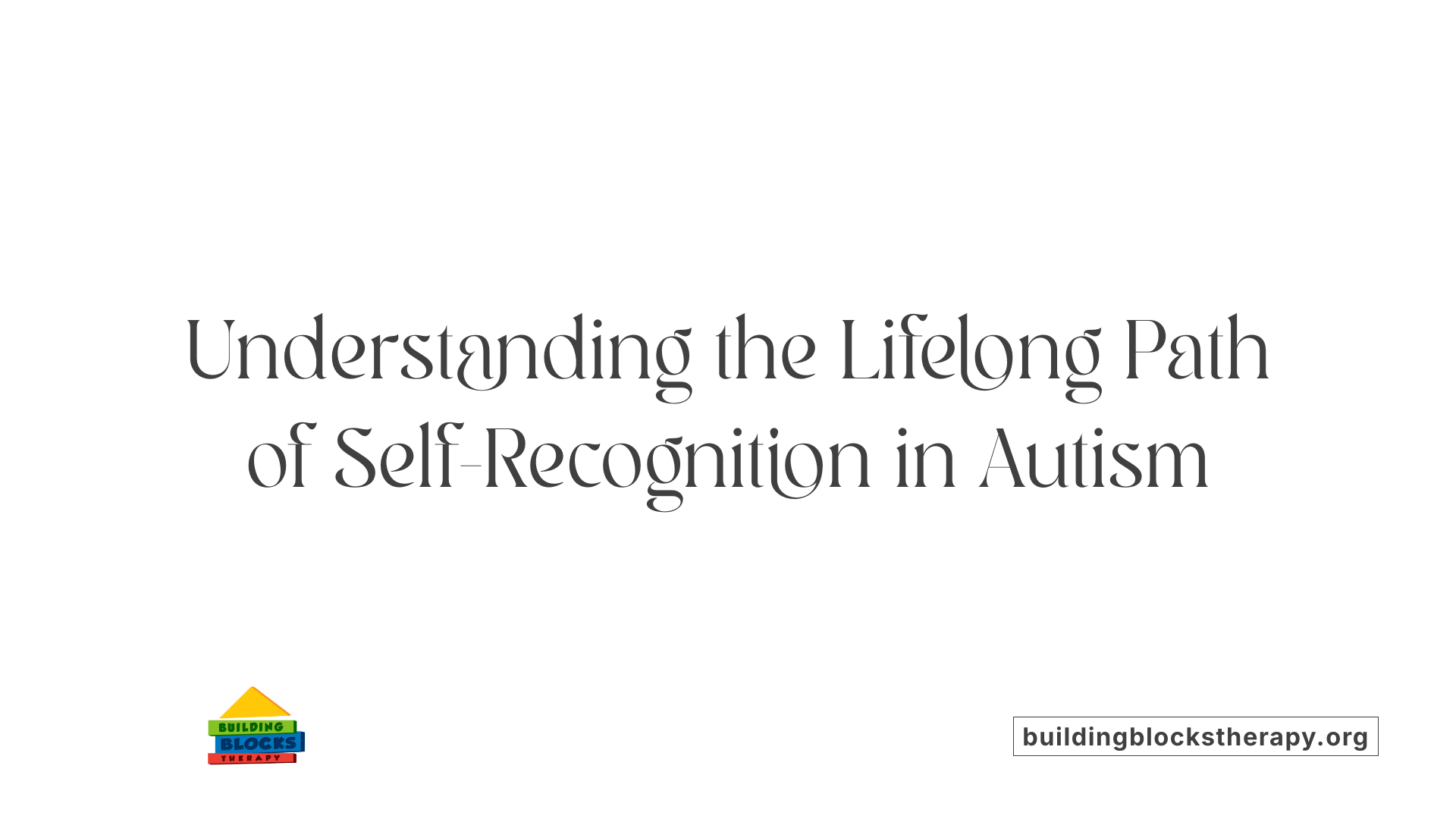 Understanding the Lifelong Path of Self-Recognition in Autism