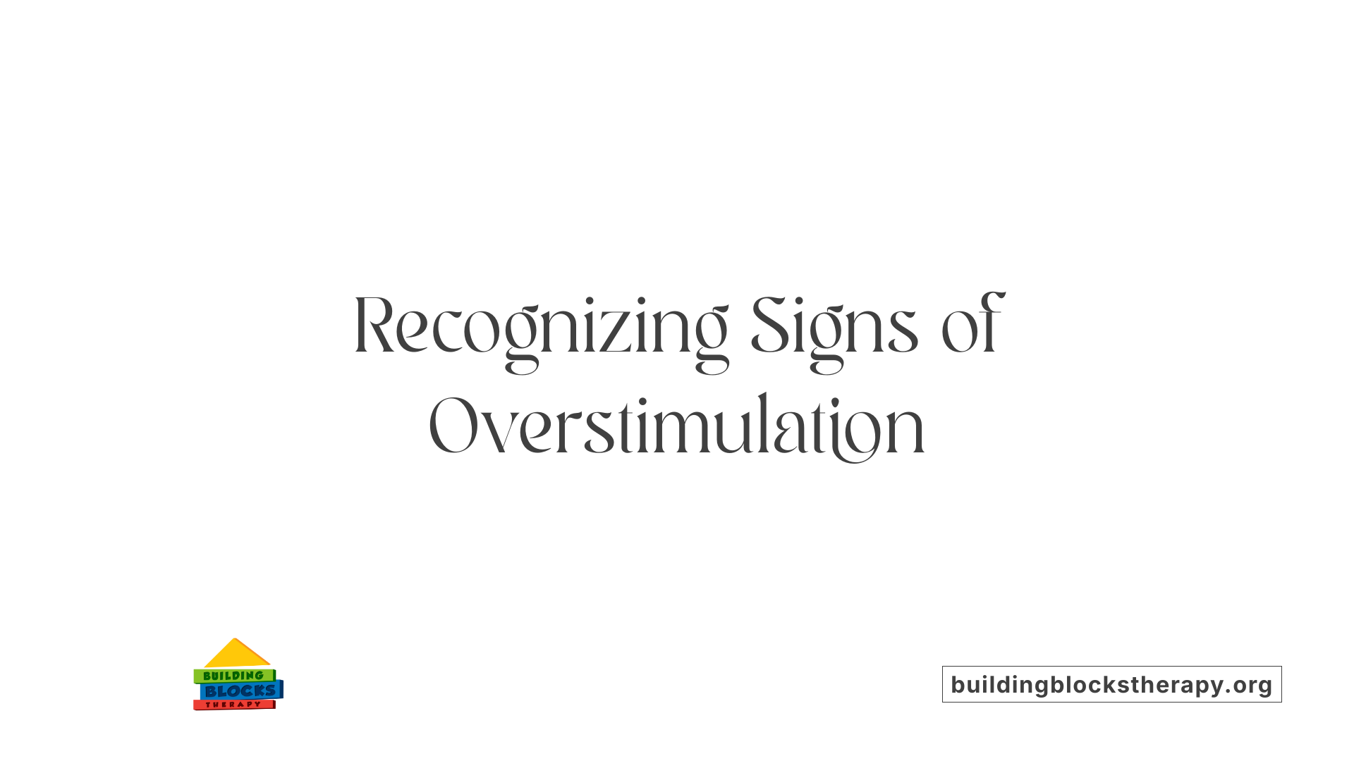 Recognizing Signs of Overstimulation
