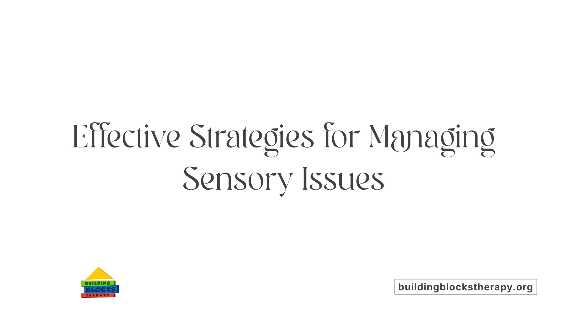 Effective Strategies for Managing Sensory Issues
