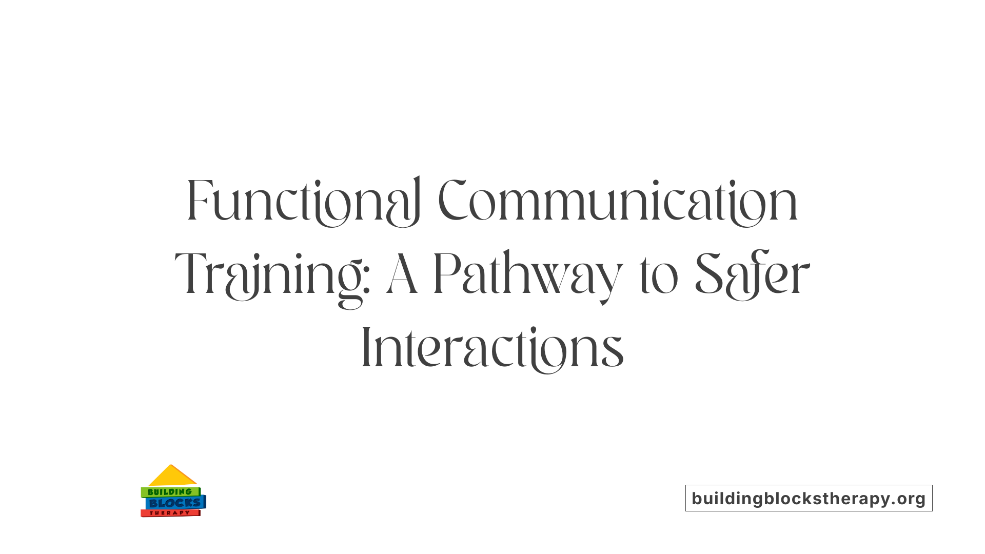 Functional Communication Training: A Pathway to Safer Interactions