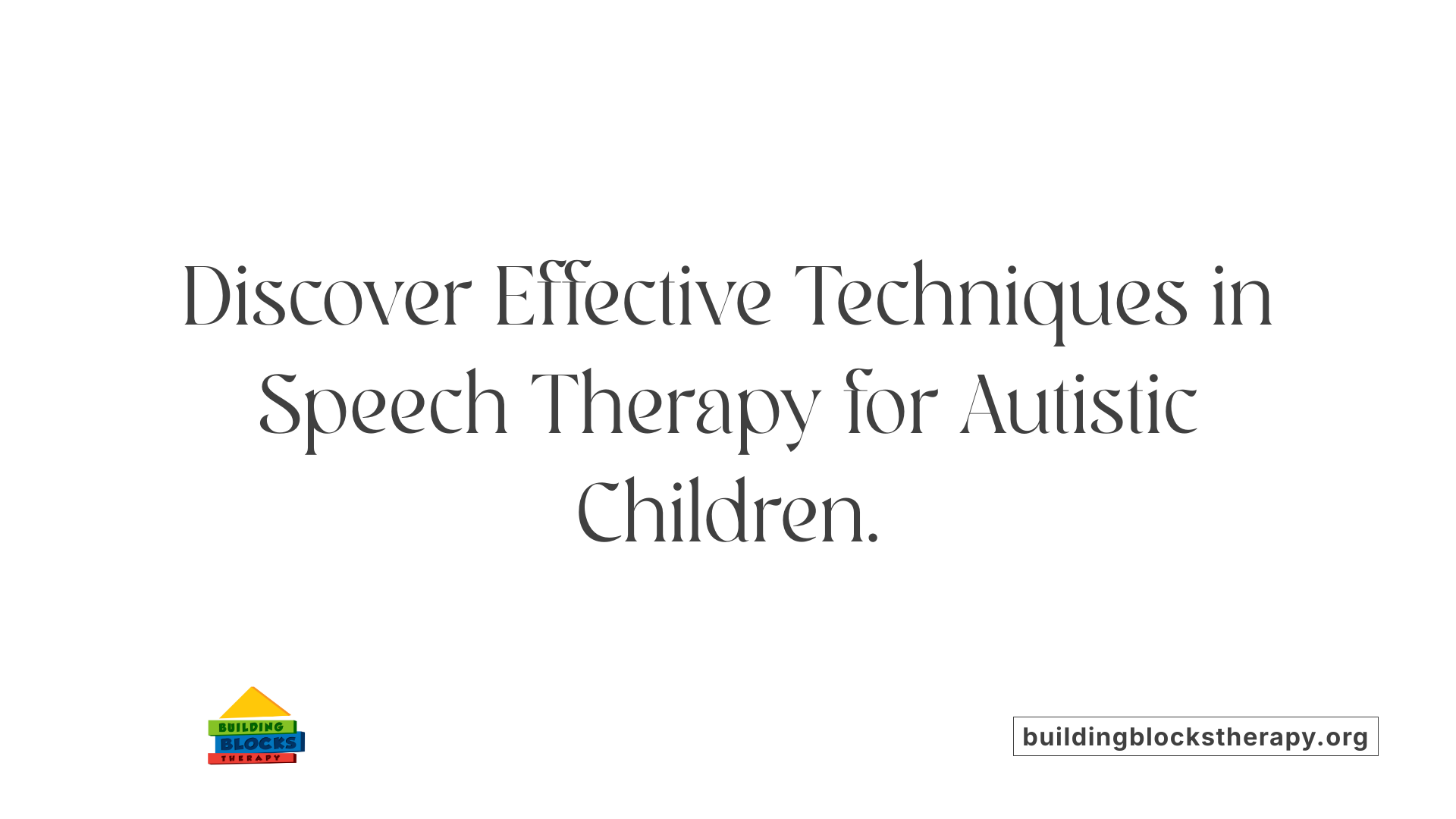 Discover Effective Techniques in Speech Therapy for Autistic Children.