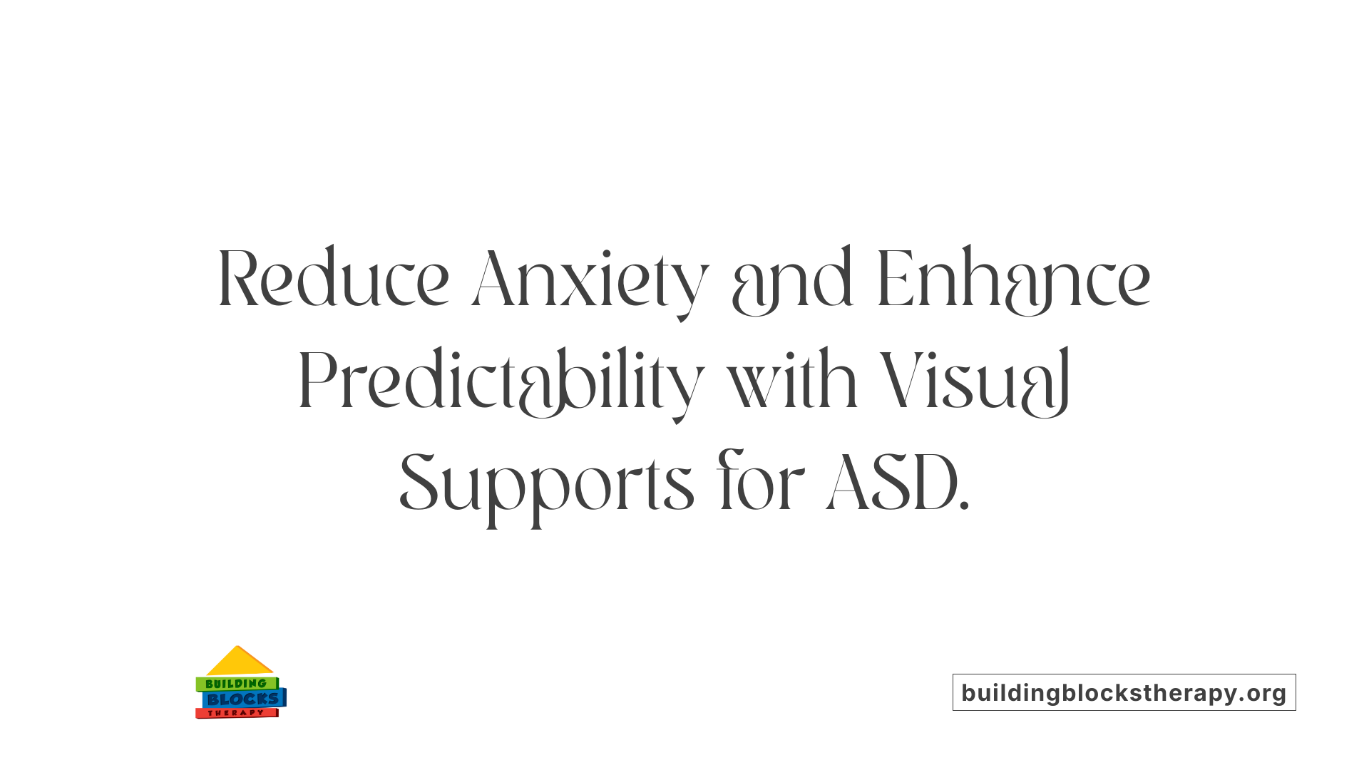 Reduce Anxiety and Enhance Predictability with Visual Supports for ASD.