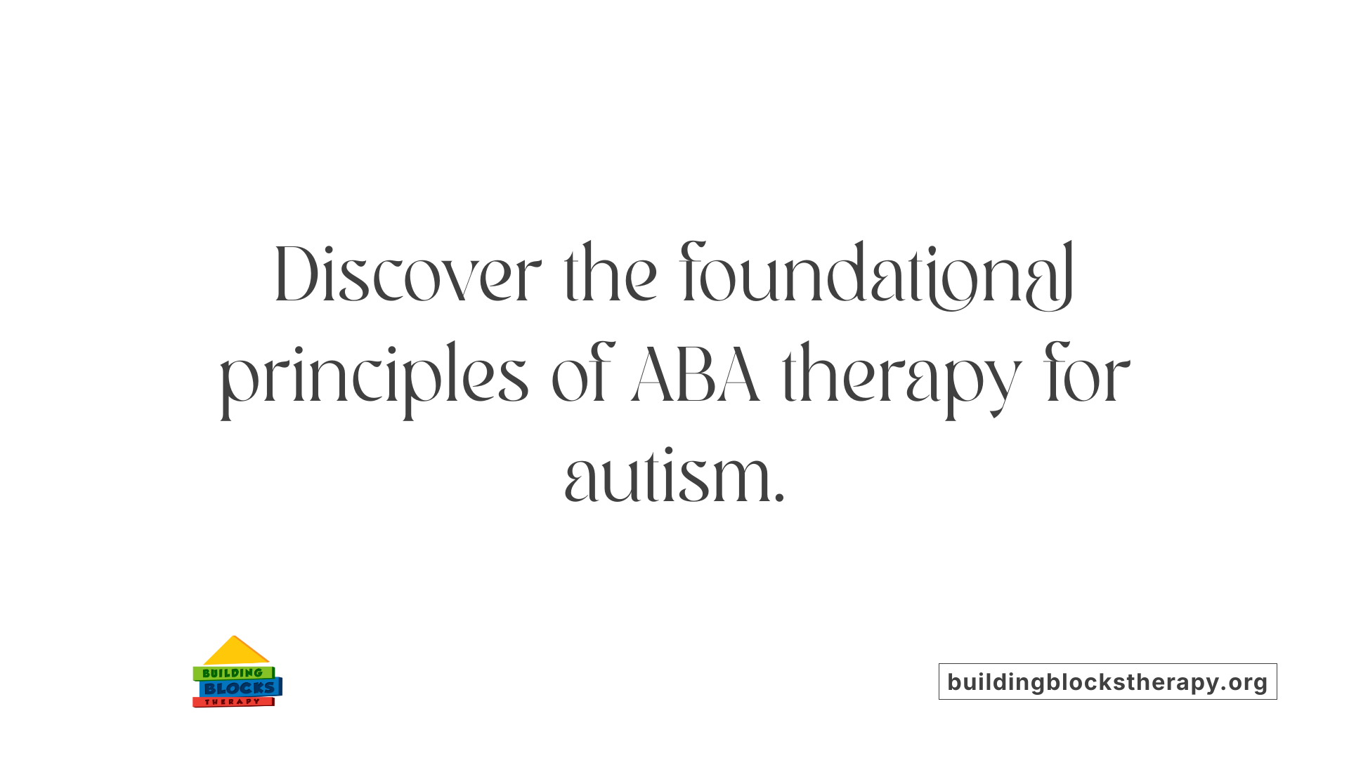Discover the foundational principles of ABA therapy for autism.