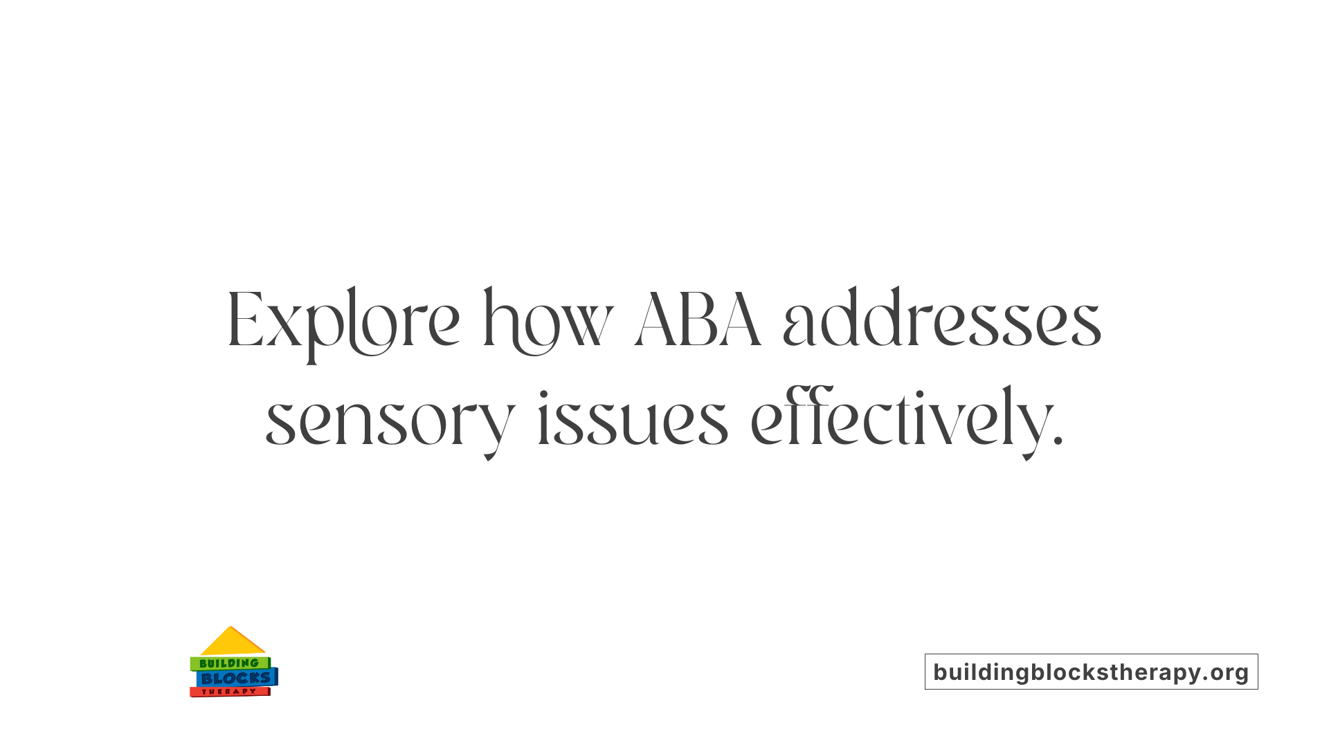 Explore how ABA addresses sensory issues effectively.