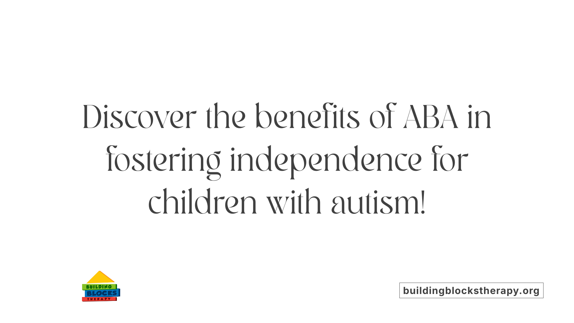 Discover the benefits of ABA in fostering independence for children with autism!