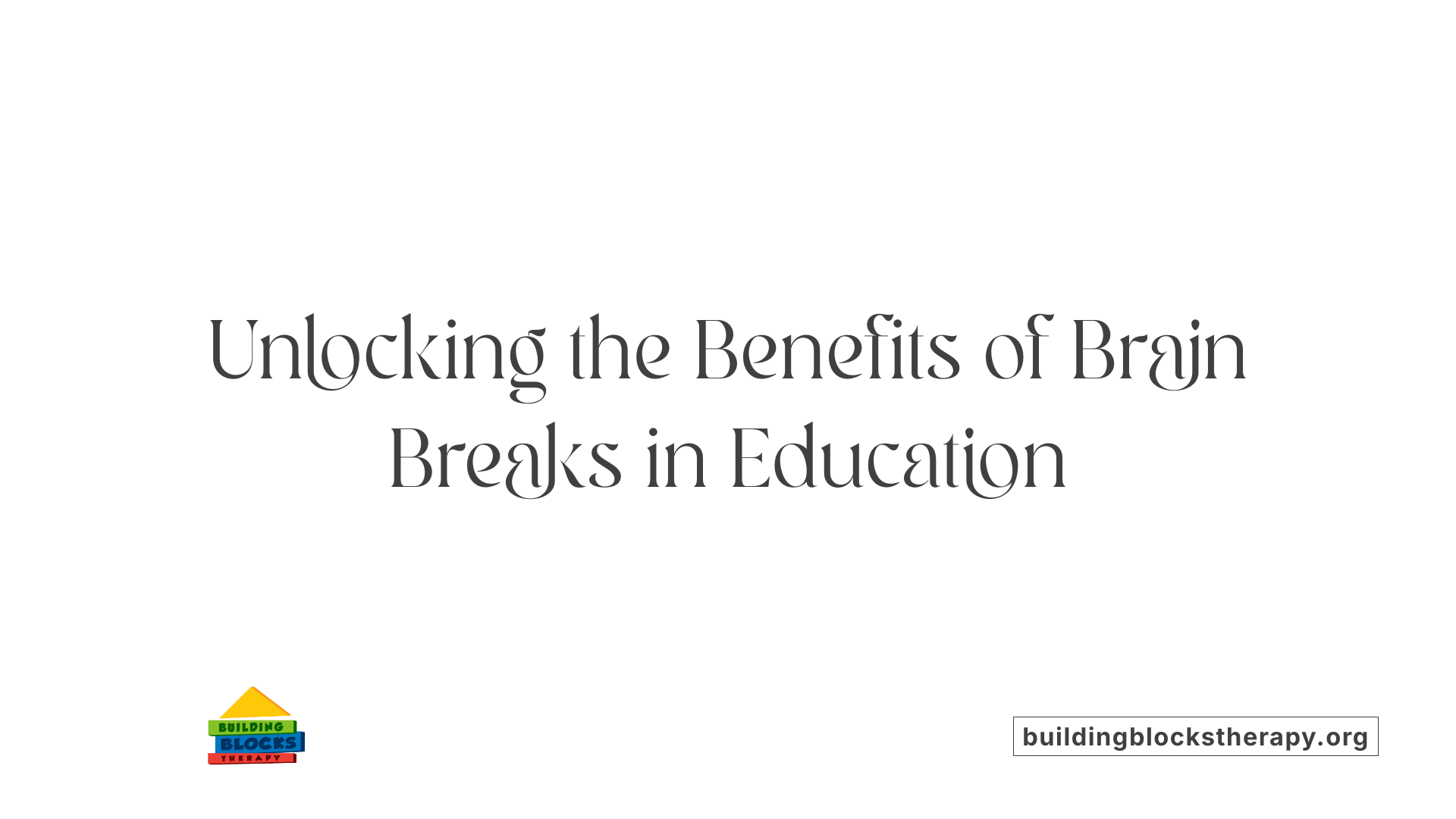 Unlocking the Benefits of Brain Breaks in Education