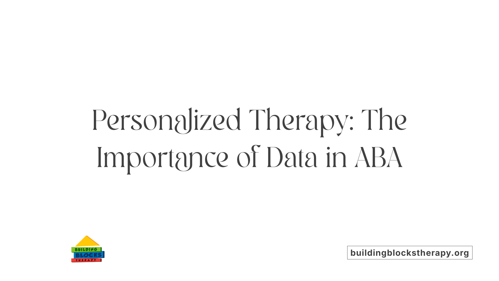 Personalized Therapy: The Importance of Data in ABA