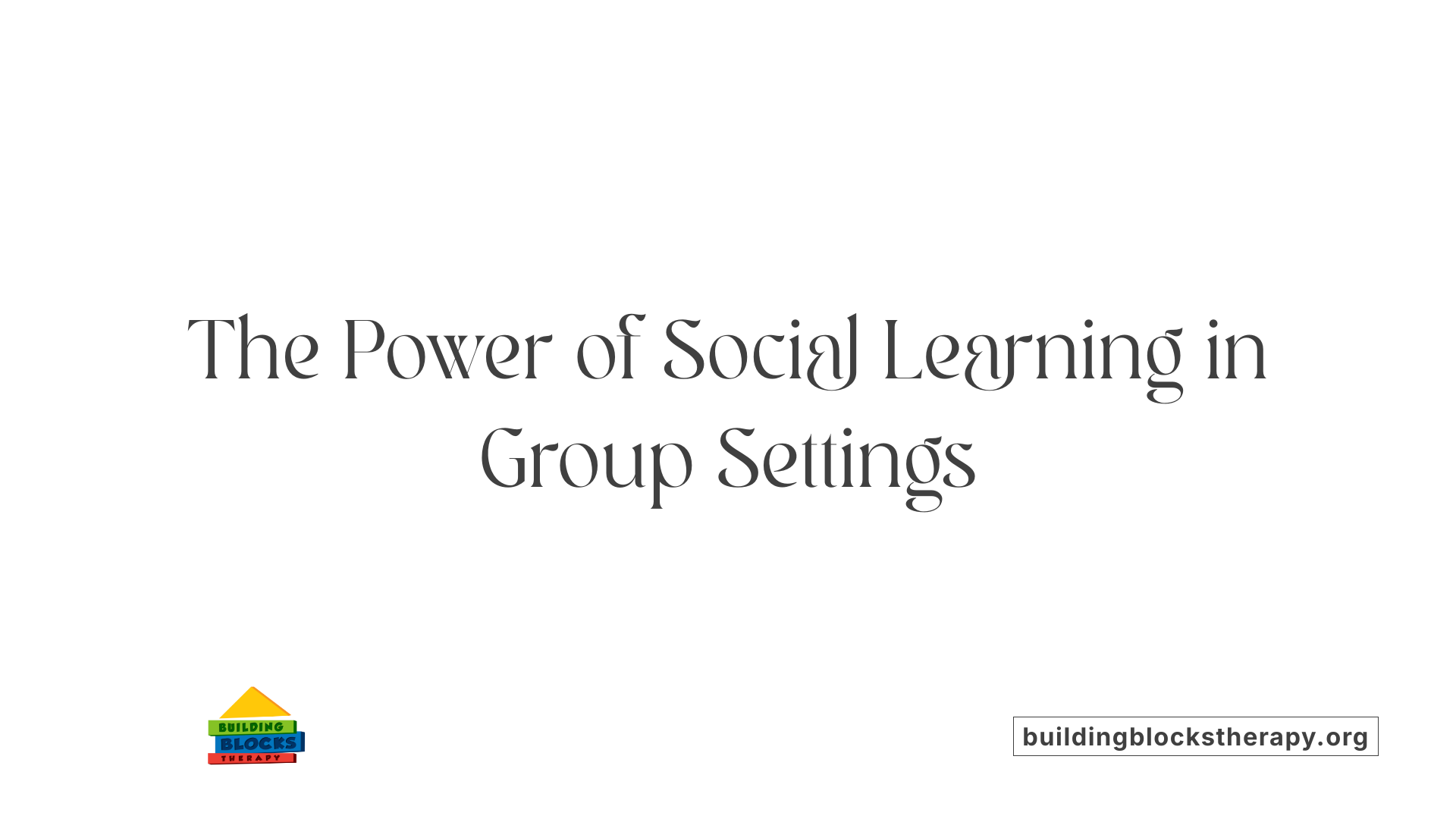 The Power of Social Learning in Group Settings