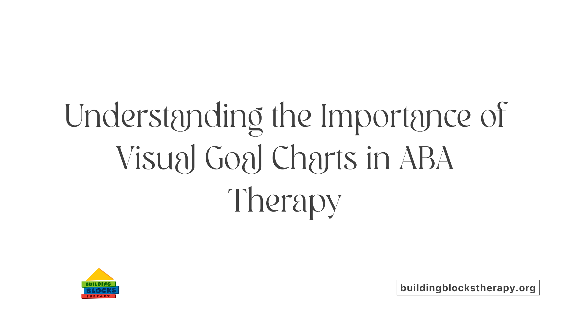 Understanding the Importance of Visual Goal Charts in ABA Therapy