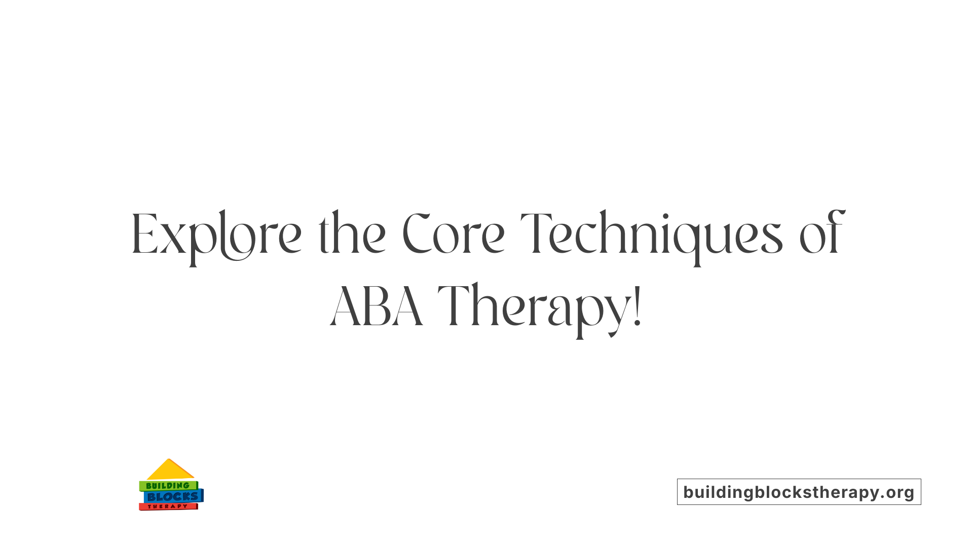 Explore the Core Techniques of ABA Therapy!