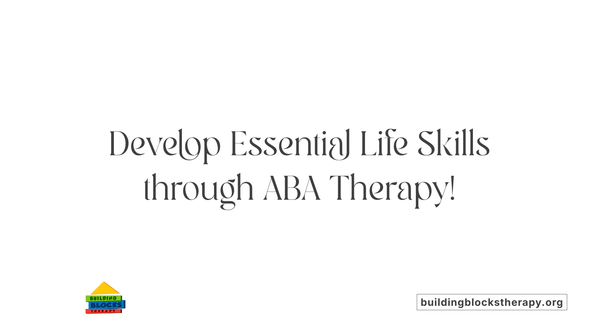 Develop Essential Life Skills through ABA Therapy!