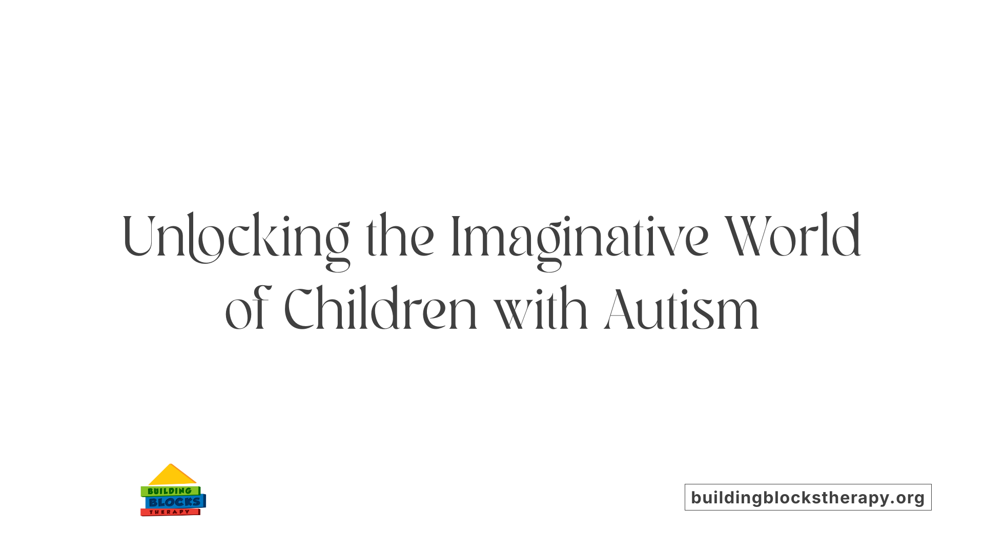 Unlocking the Imaginative World of Children with Autism
