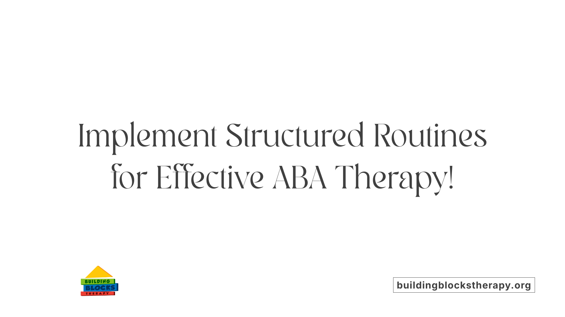 Implement Structured Routines for Effective ABA Therapy!