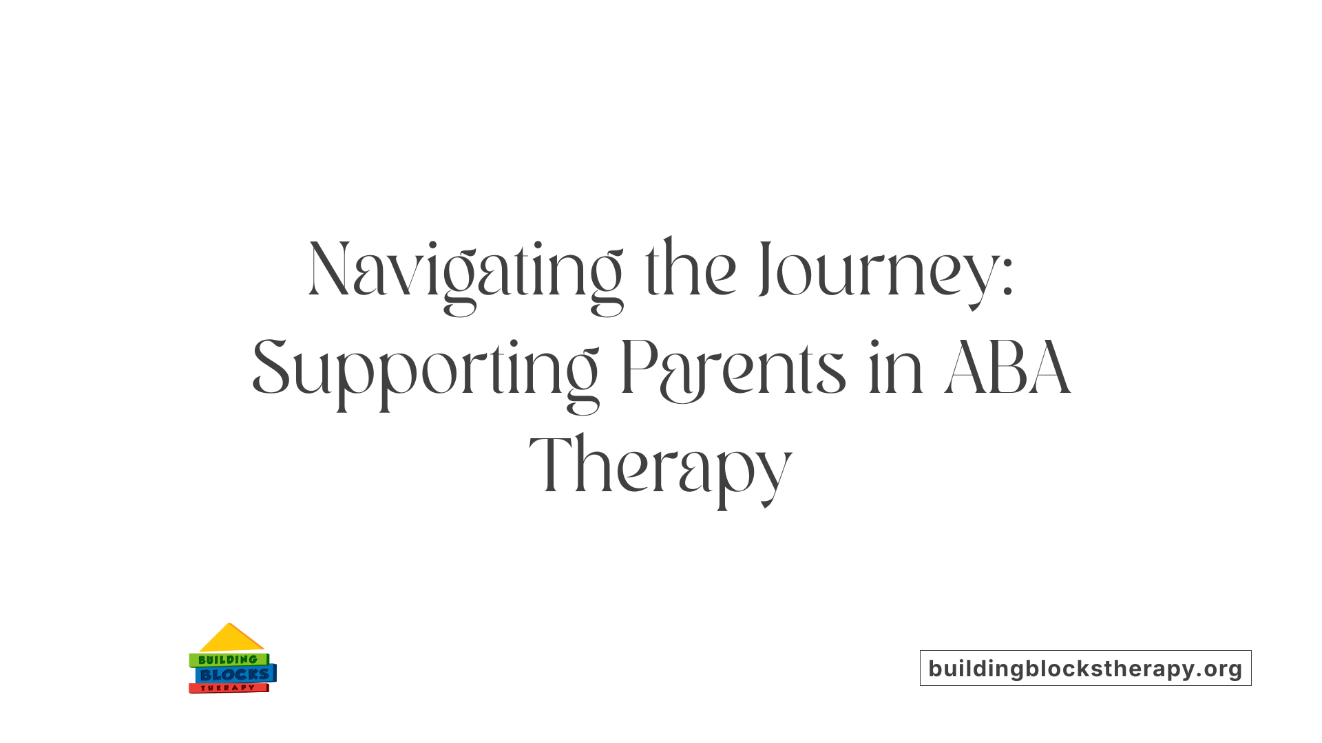 Navigating the Journey: Supporting Parents in ABA Therapy
