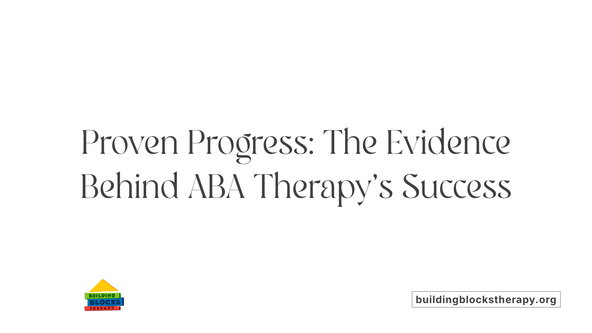 Proven Progress: The Evidence Behind ABA Therapy's Success