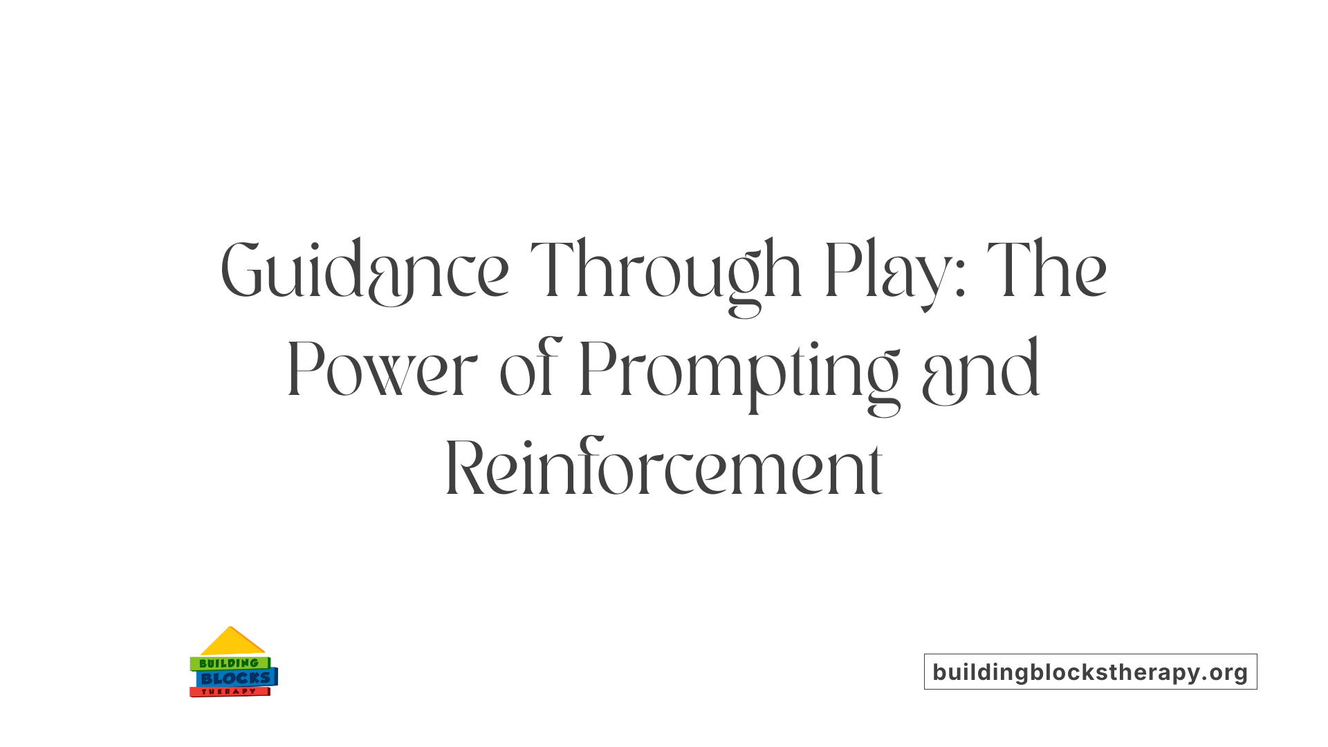 Guidance Through Play: The Power of Prompting and Reinforcement