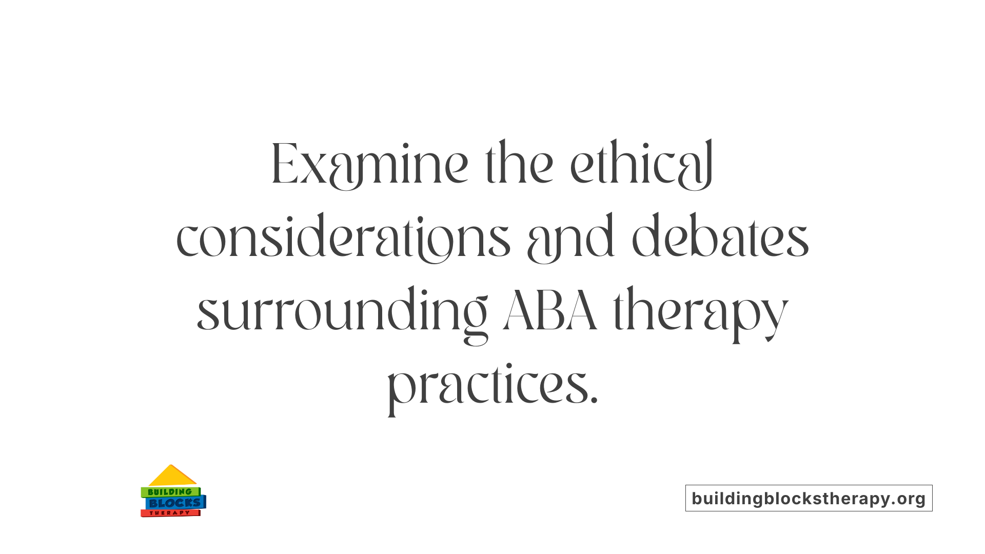 Examine the ethical considerations and debates surrounding ABA therapy practices.