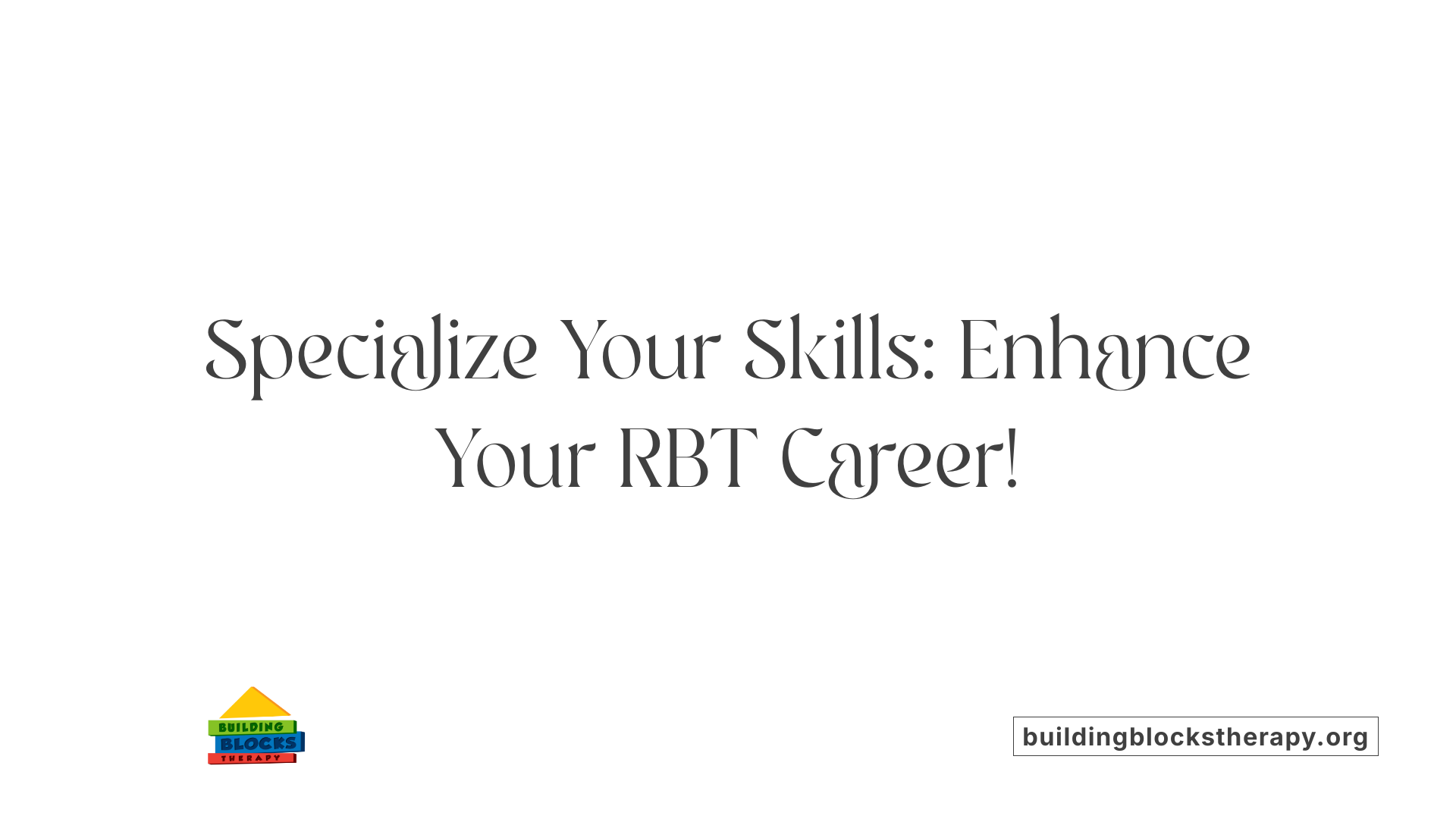 Specialize Your Skills: Enhance Your RBT Career!