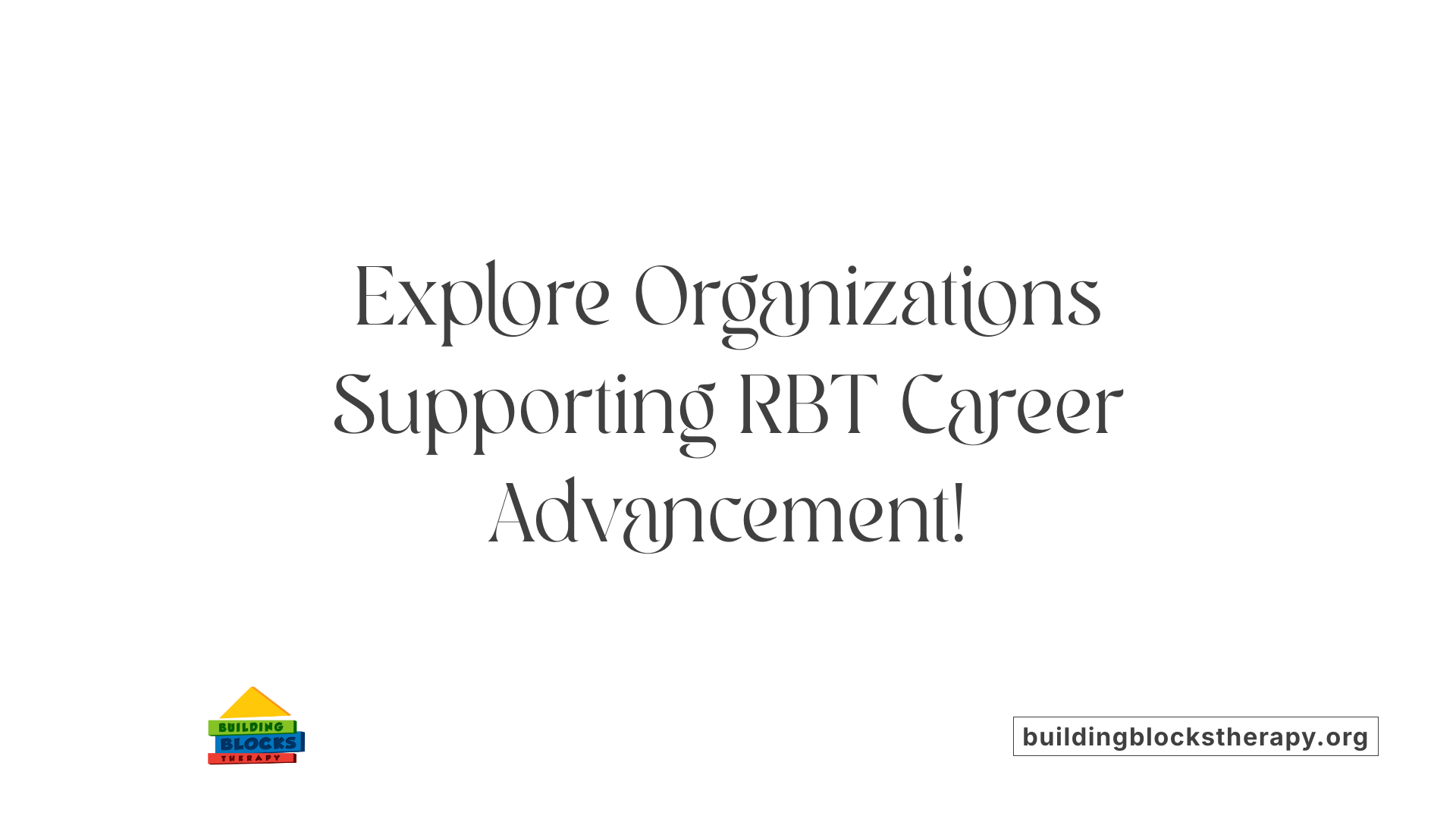 Explore Organizations Supporting RBT Career Advancement!