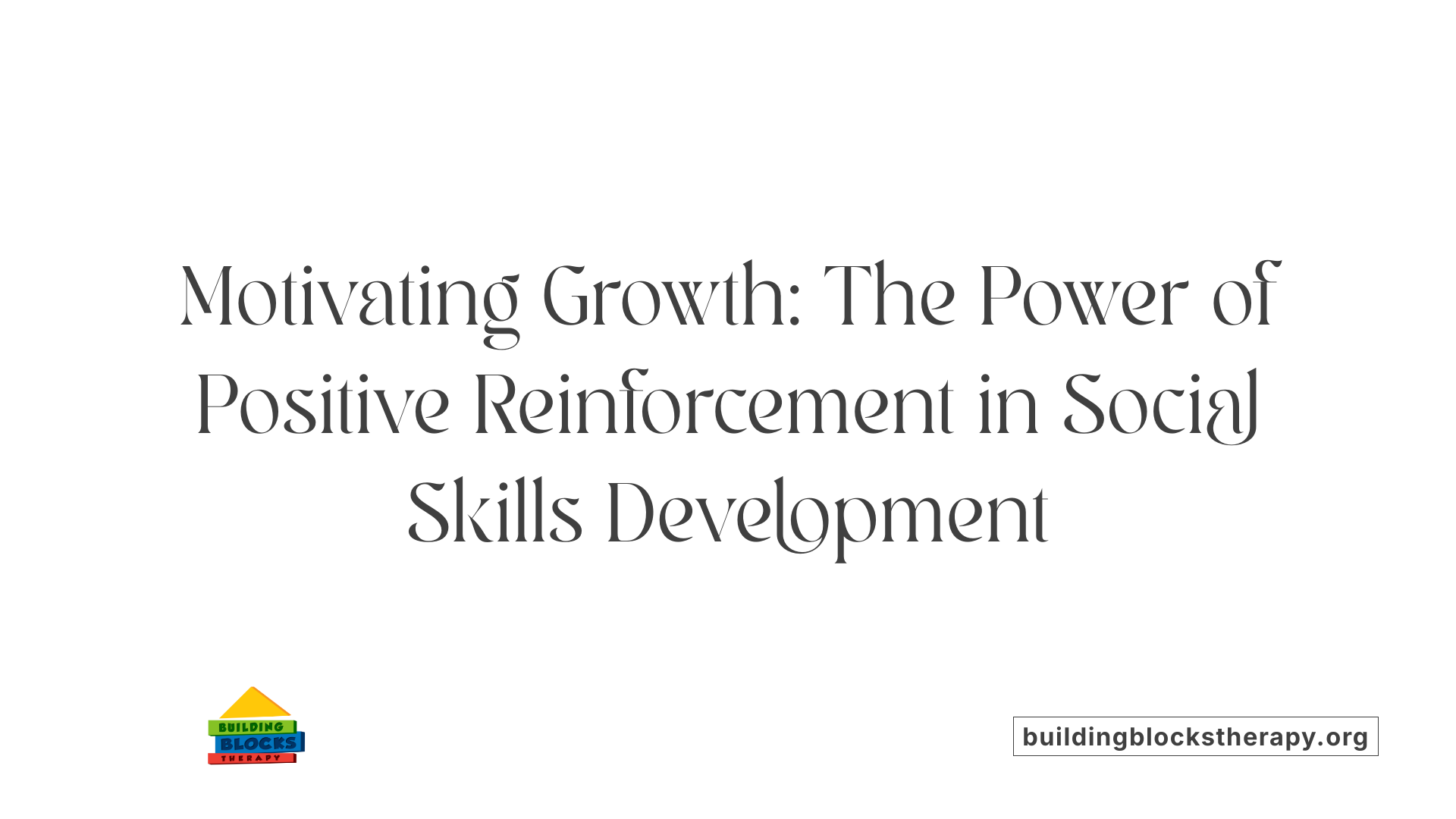 Motivating Growth: The Power of Positive Reinforcement in Social Skills Development