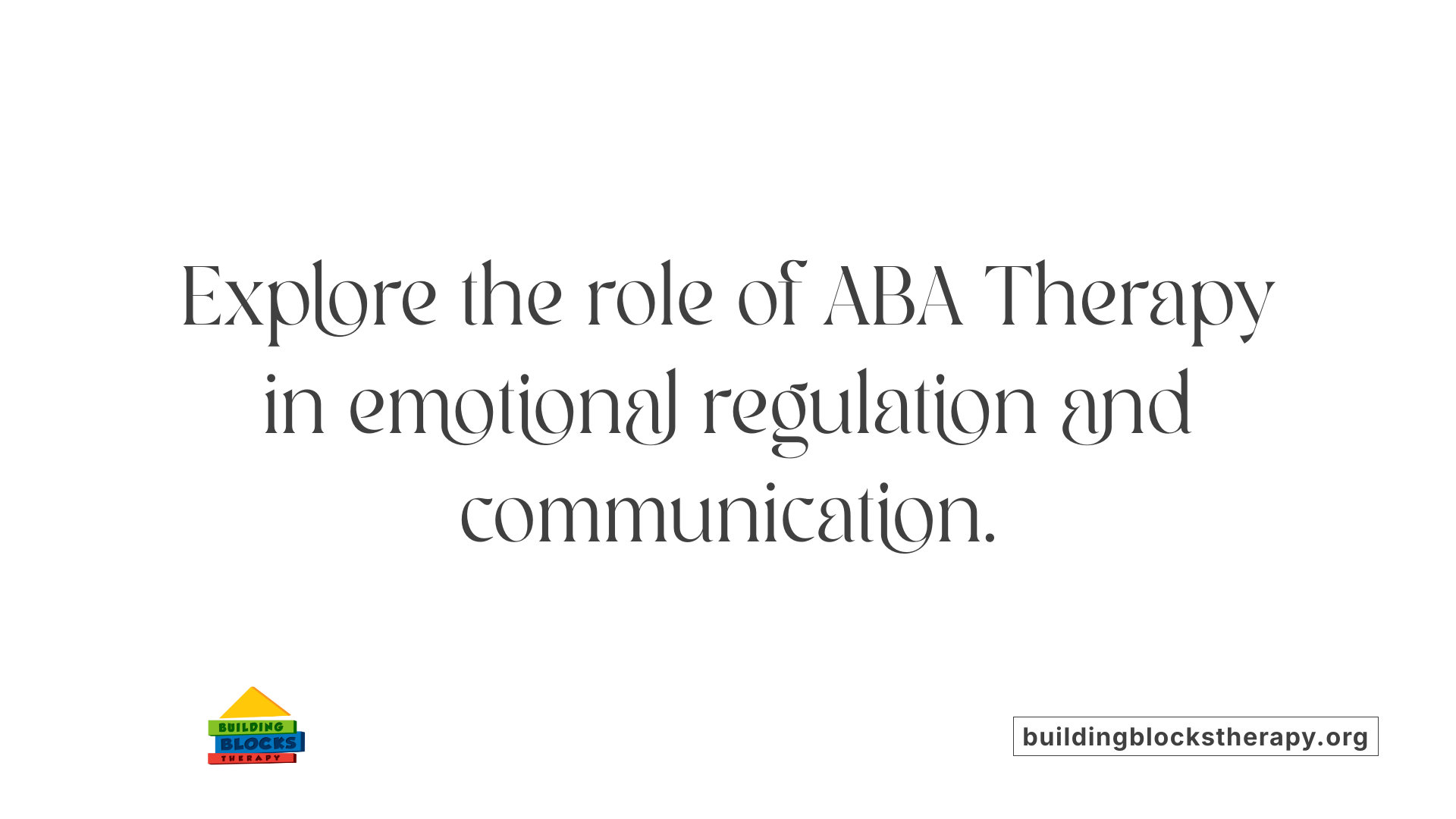 Explore the role of ABA Therapy in emotional regulation and communication.