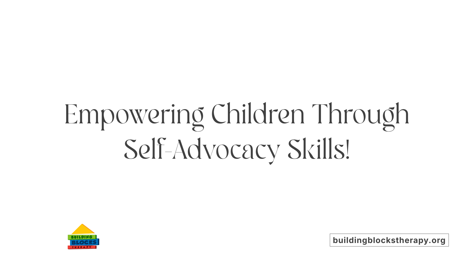 Empowering Children Through Self-Advocacy Skills!