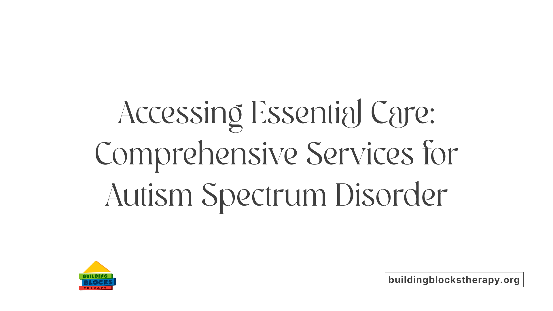 Accessing Essential Care: Comprehensive Services for Autism Spectrum Disorder