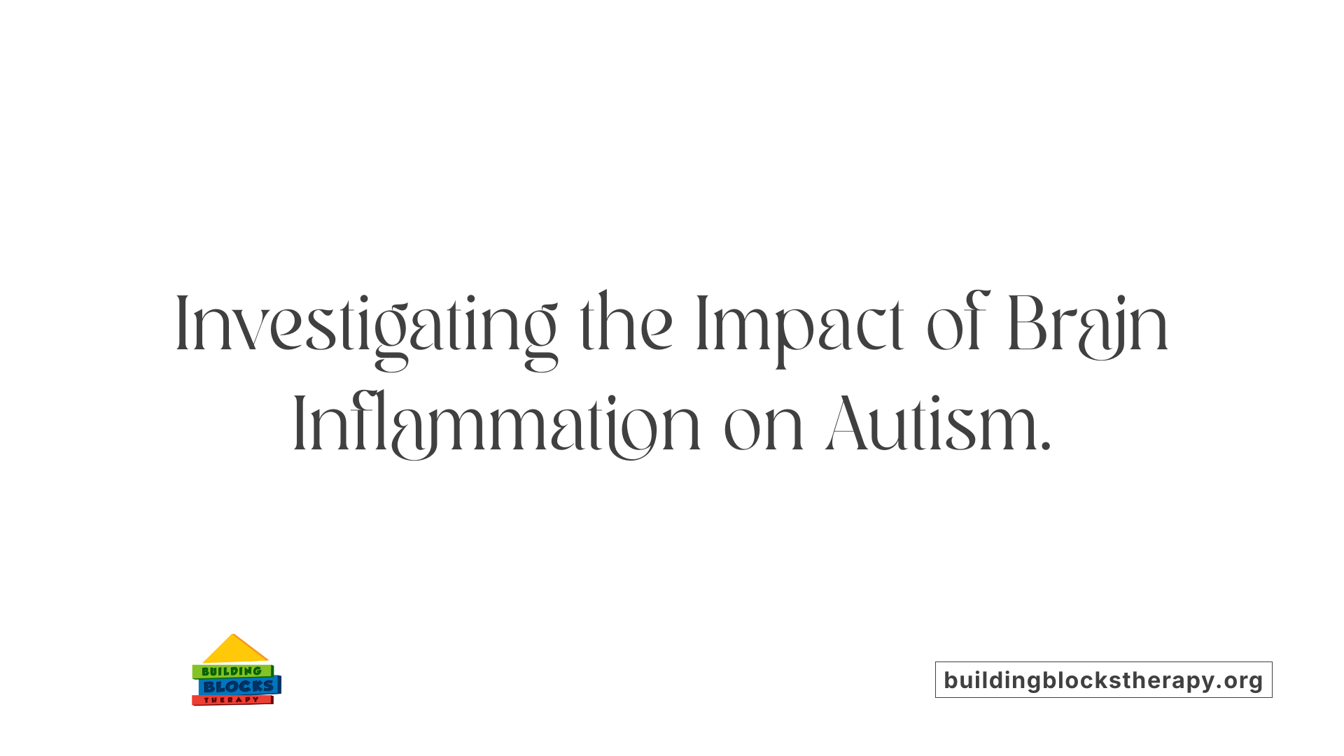 Investigating the Impact of Brain Inflammation on Autism.