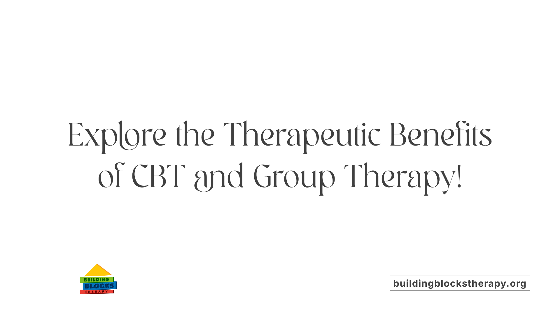 Explore the Therapeutic Benefits of CBT and Group Therapy!
