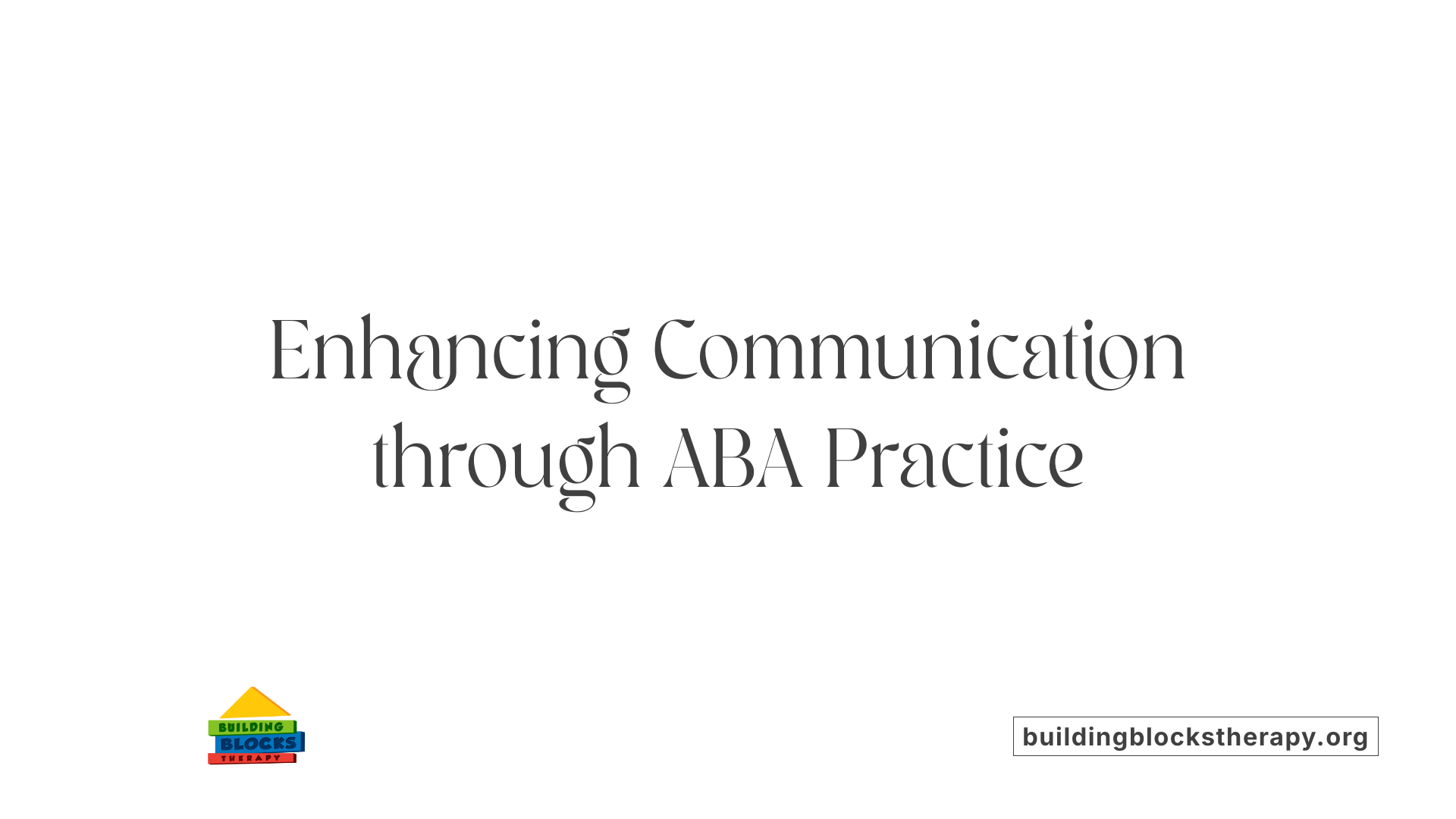 Enhancing Communication through ABA Practice