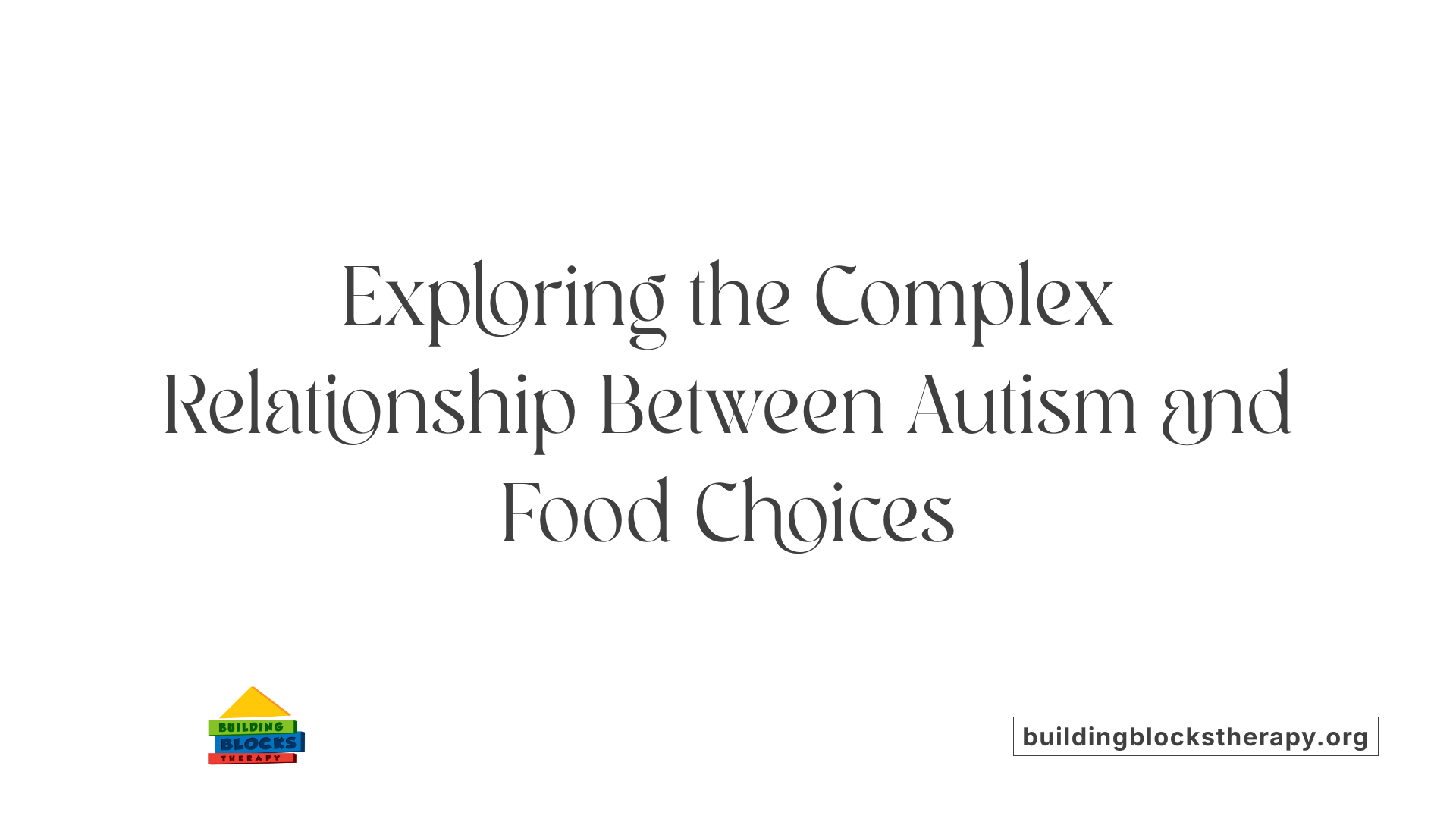 Exploring the Complex Relationship Between Autism and Food Choices